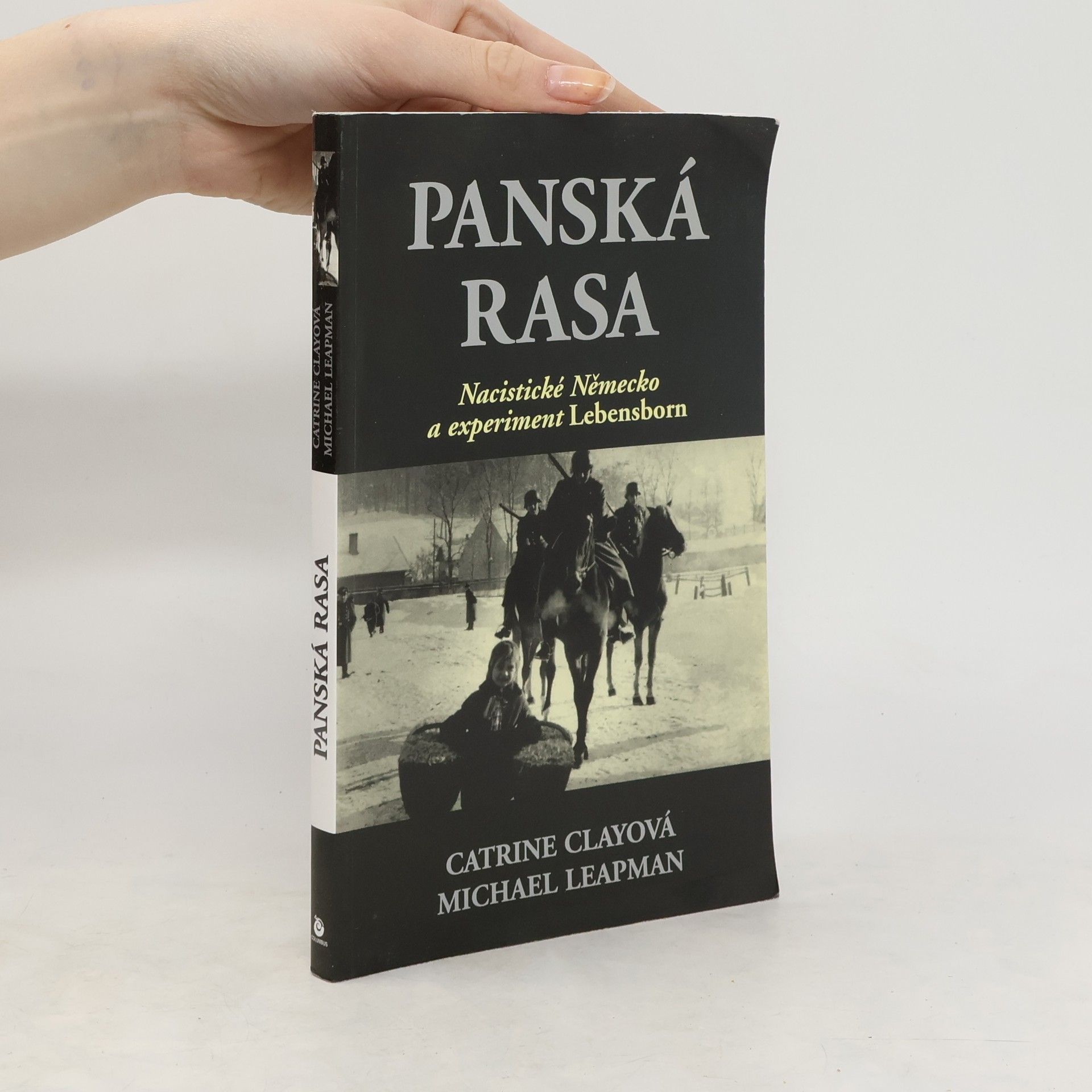 Catrine Clay Panská rasa : nacistické Německo a experiment Lebensborn