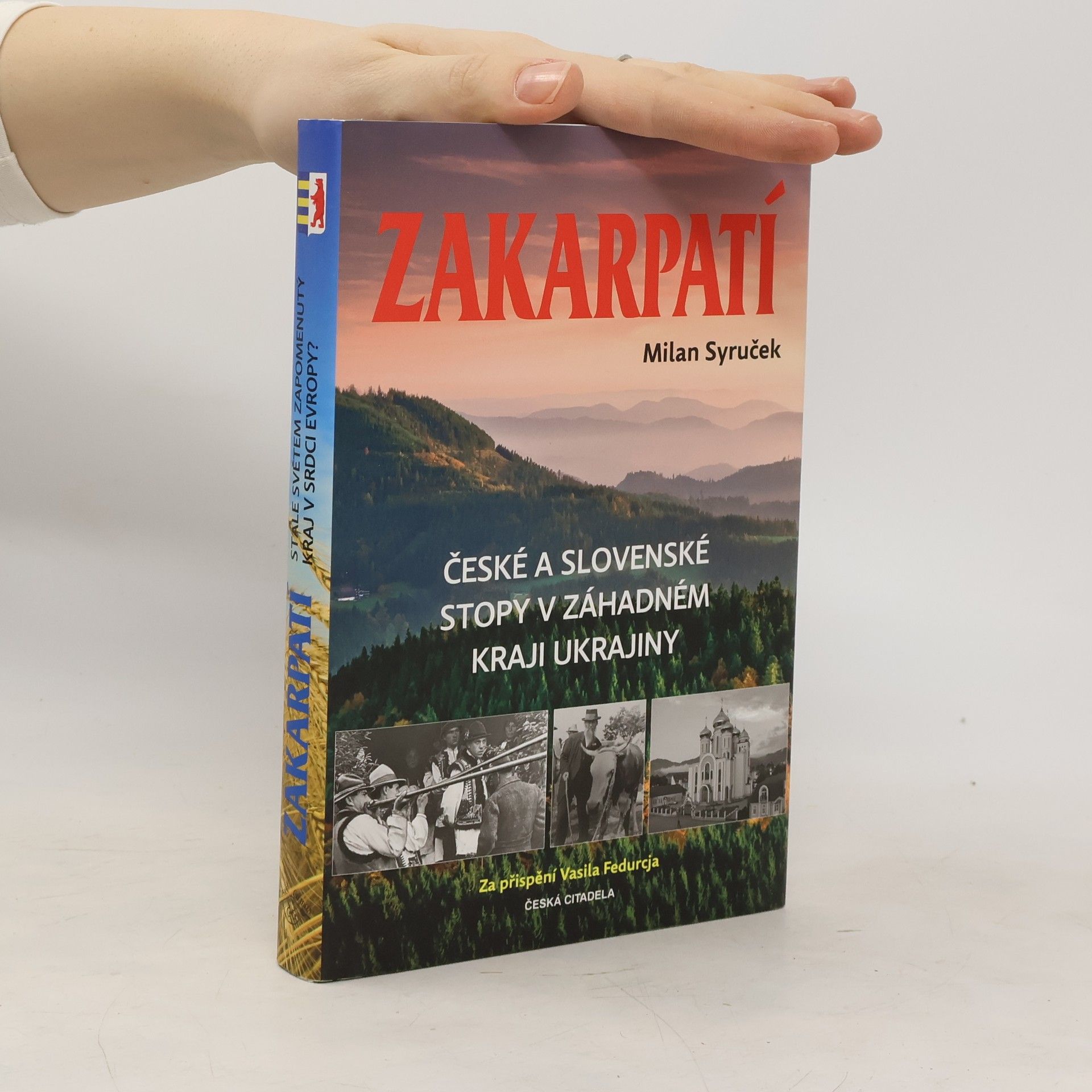 Milan Syruček Zakarpatí : české a slovenské stopy v záhadném kraji Ukrajiny