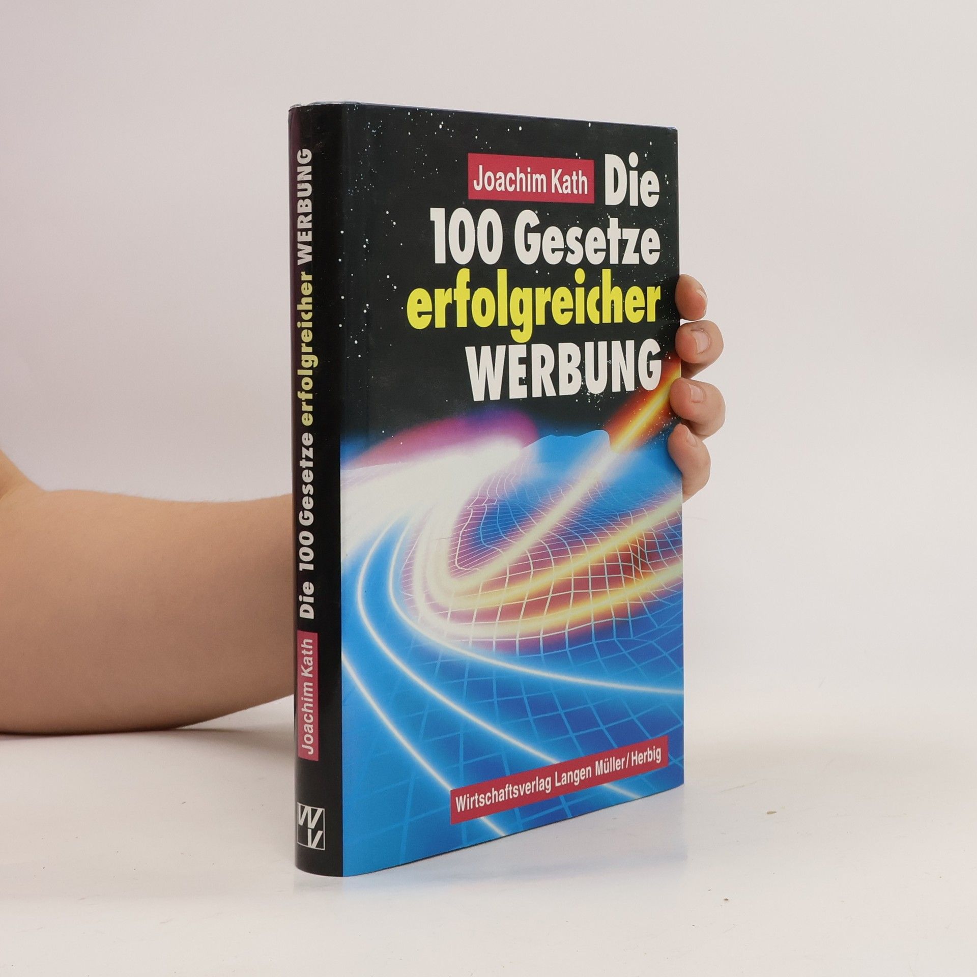 Joachim Kath Die 100 Gesetze erfolgreicher Werbung