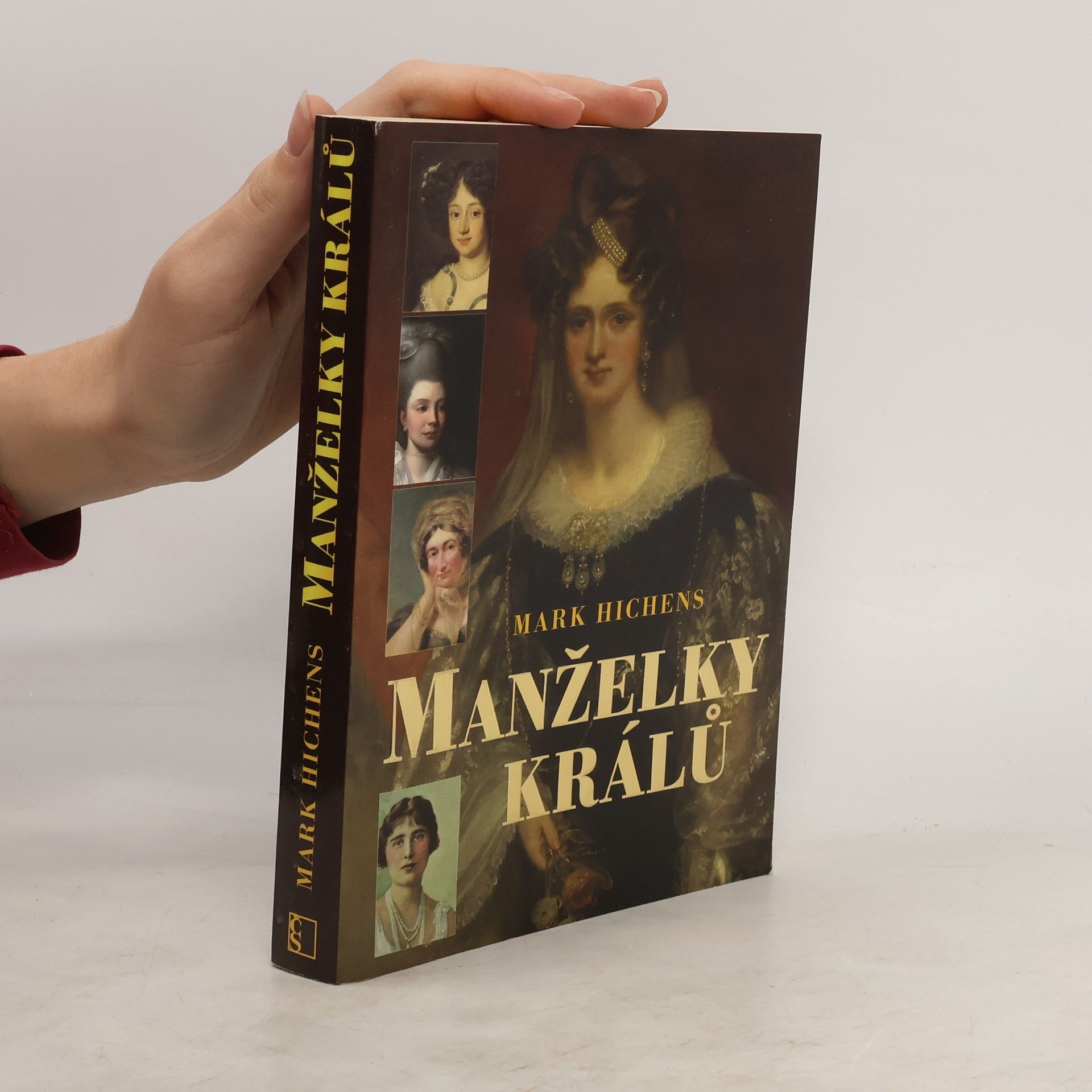 Mark Hichens Manželky králů : od dynastie hannoverské po windsorskou
