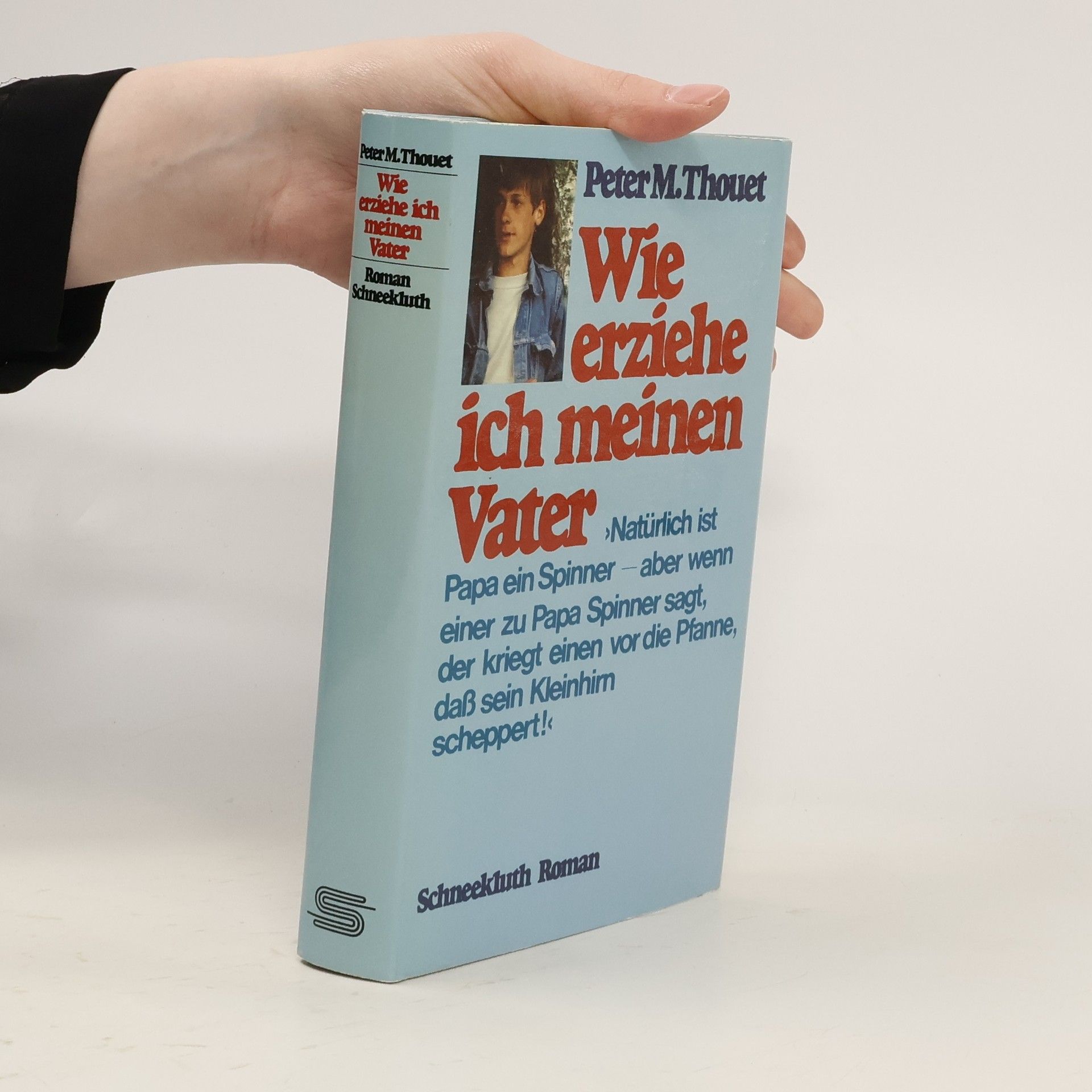 Peter M. Thouet Wie erziehe ich meinen Vater