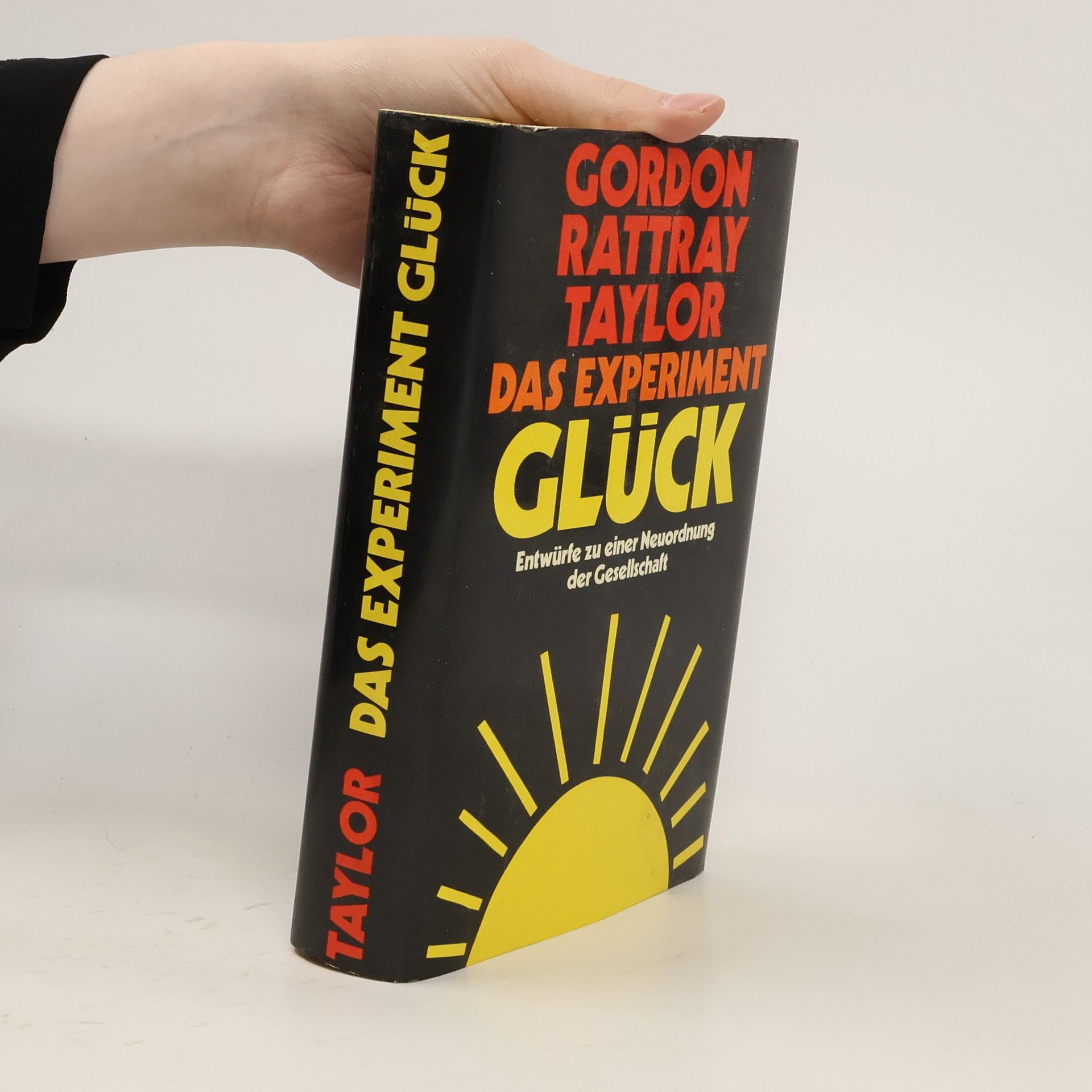 Gordon Rattray Taylor Das Experiment Glück