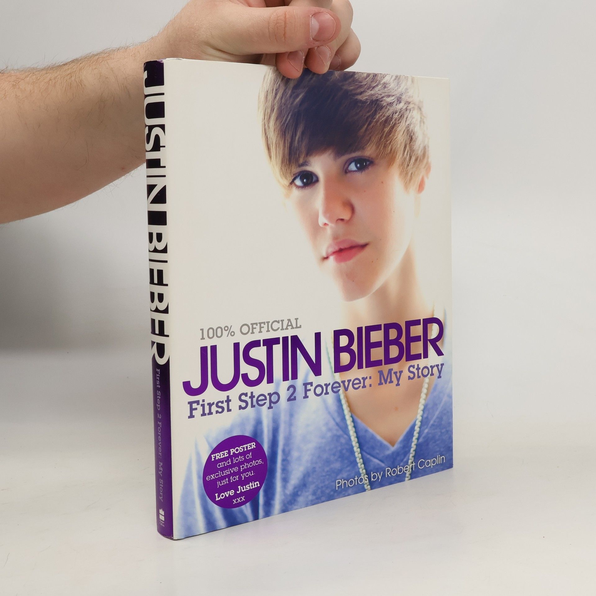 Justin Bieber Justin Bieber. First Step 2 Forever: My Story