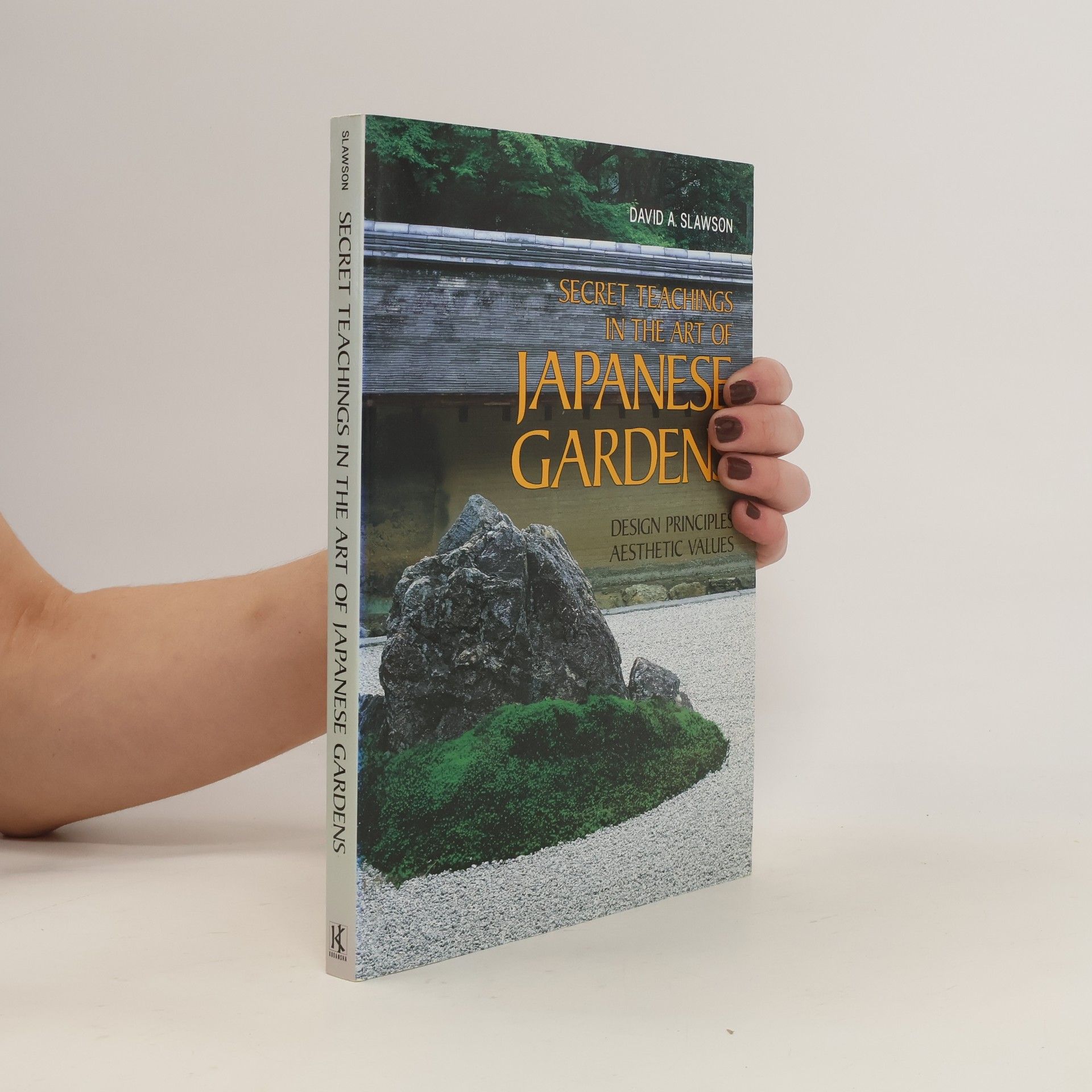 David A. Slawson Secret Teachings in the Art of Japanese Gardens