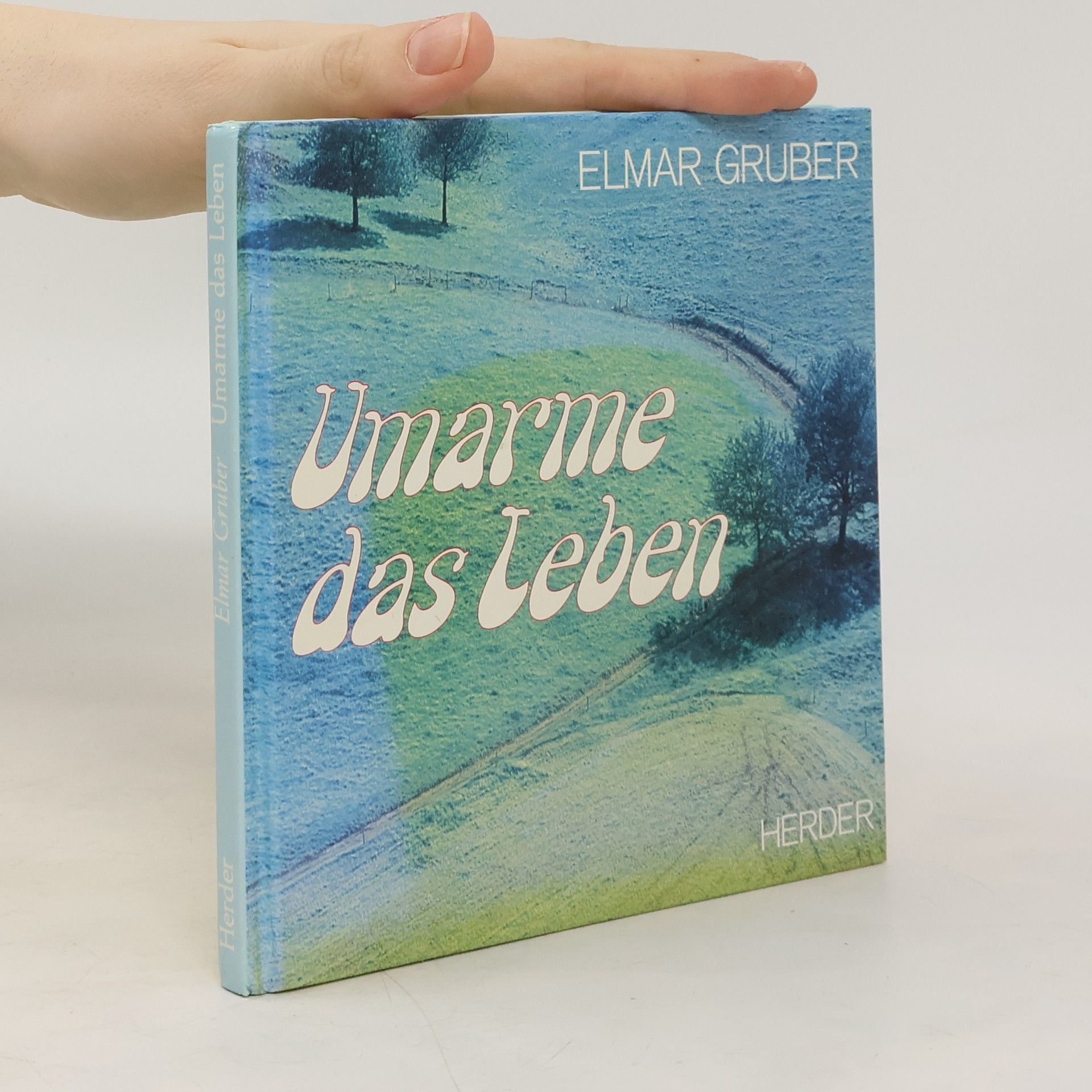 Elmar R. Gruber Umarme das Leben