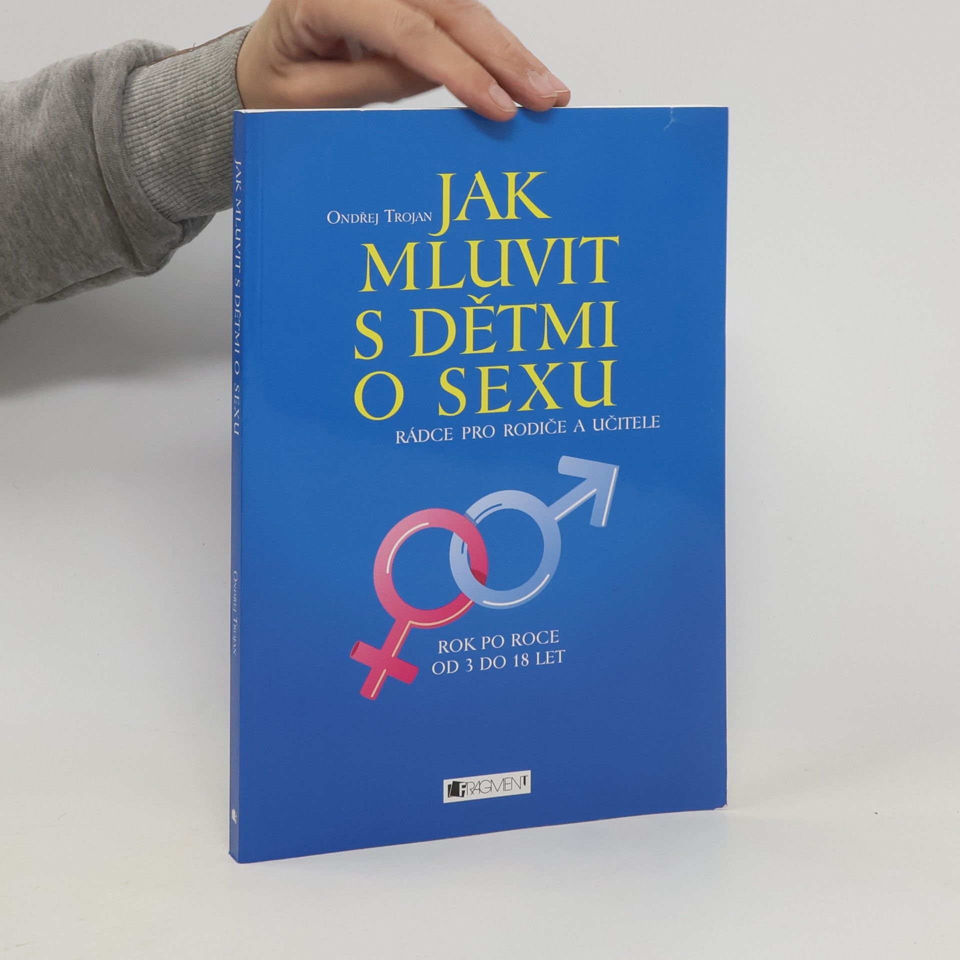 Ondřej Trojan Jak mluvit s dětmi o sexu : rádce pro rodiče a učitele
