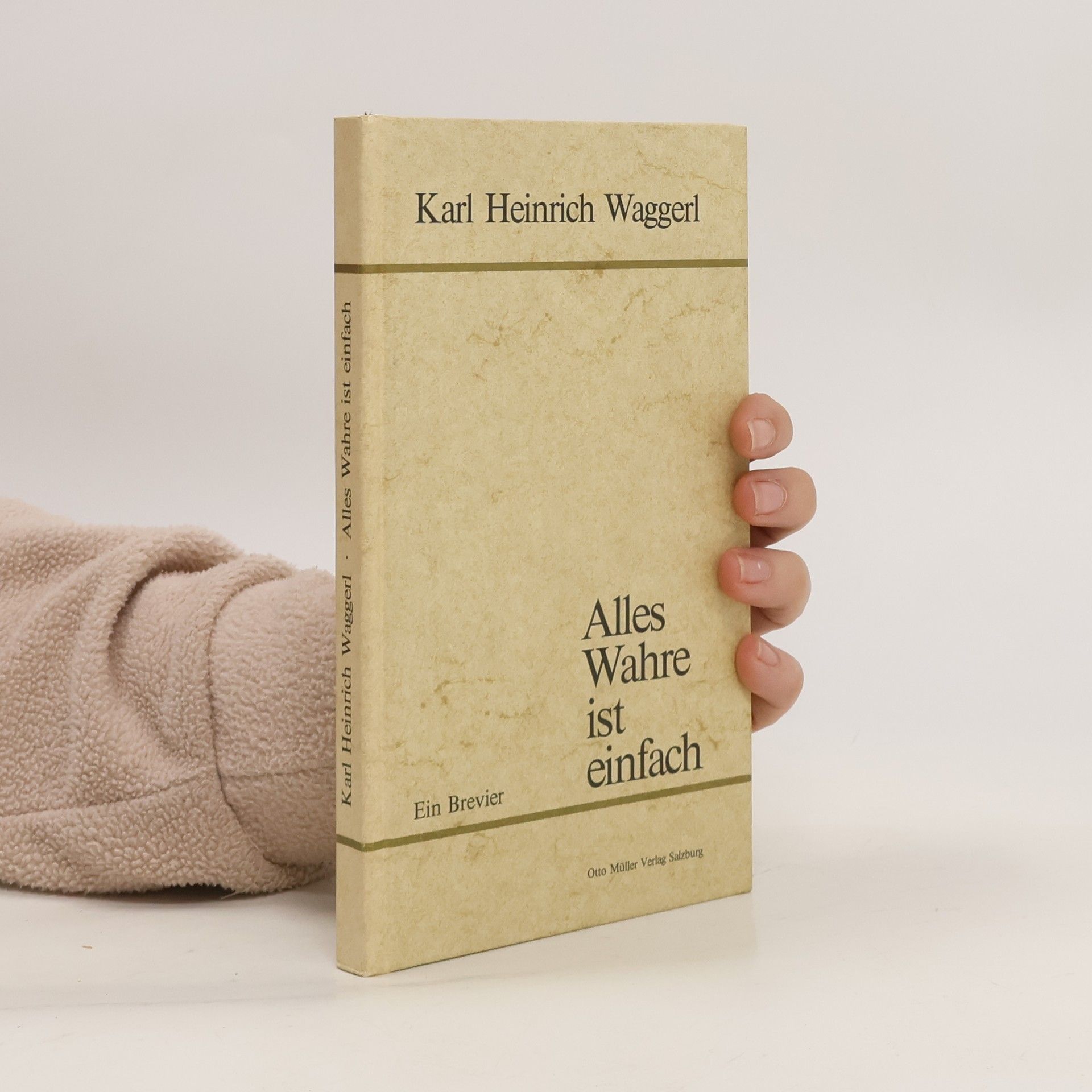 Karl Heinrich Waggerl Alles Wahre ist einfach