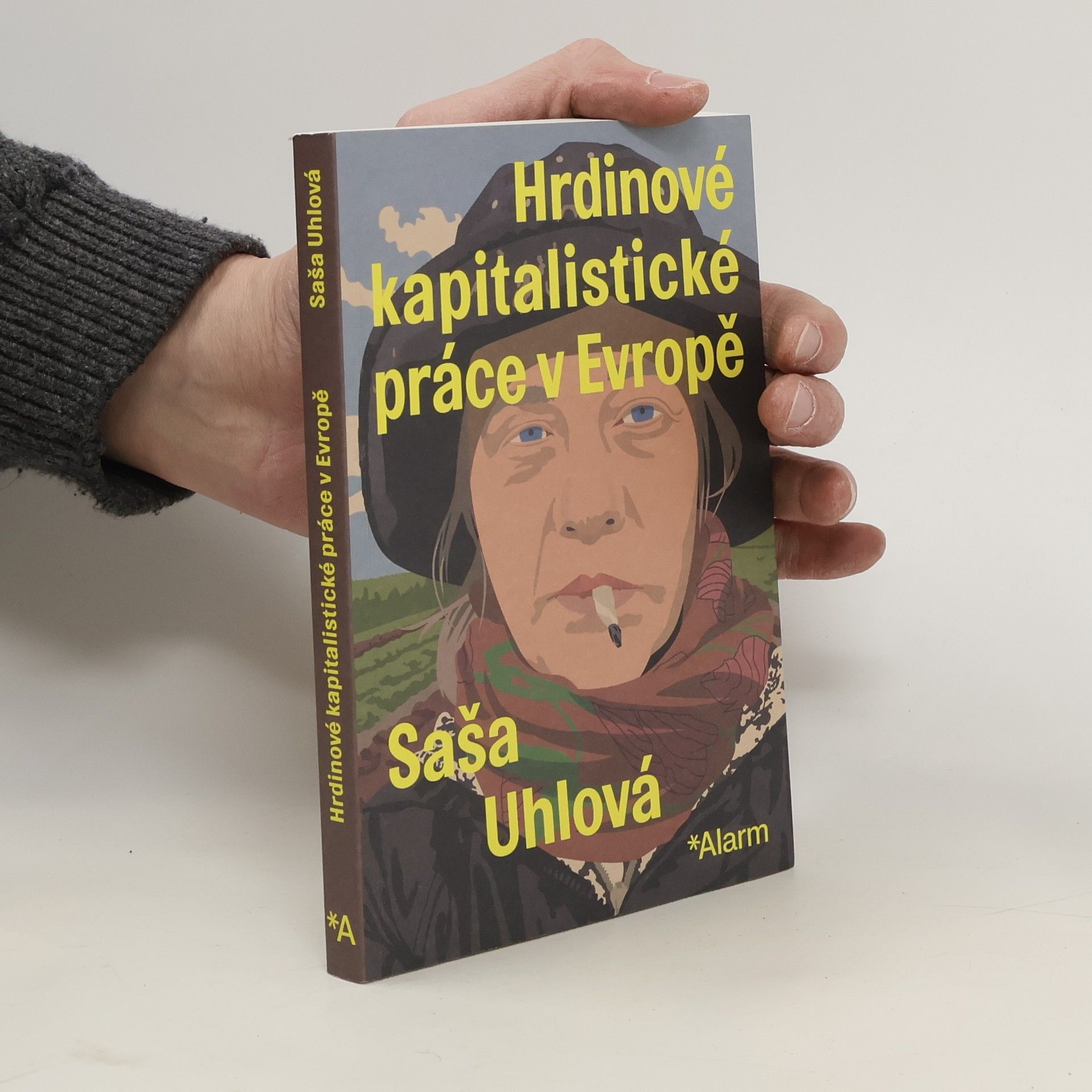 Saša Uhlová Hrdinové kapitalistické práce v Evropě