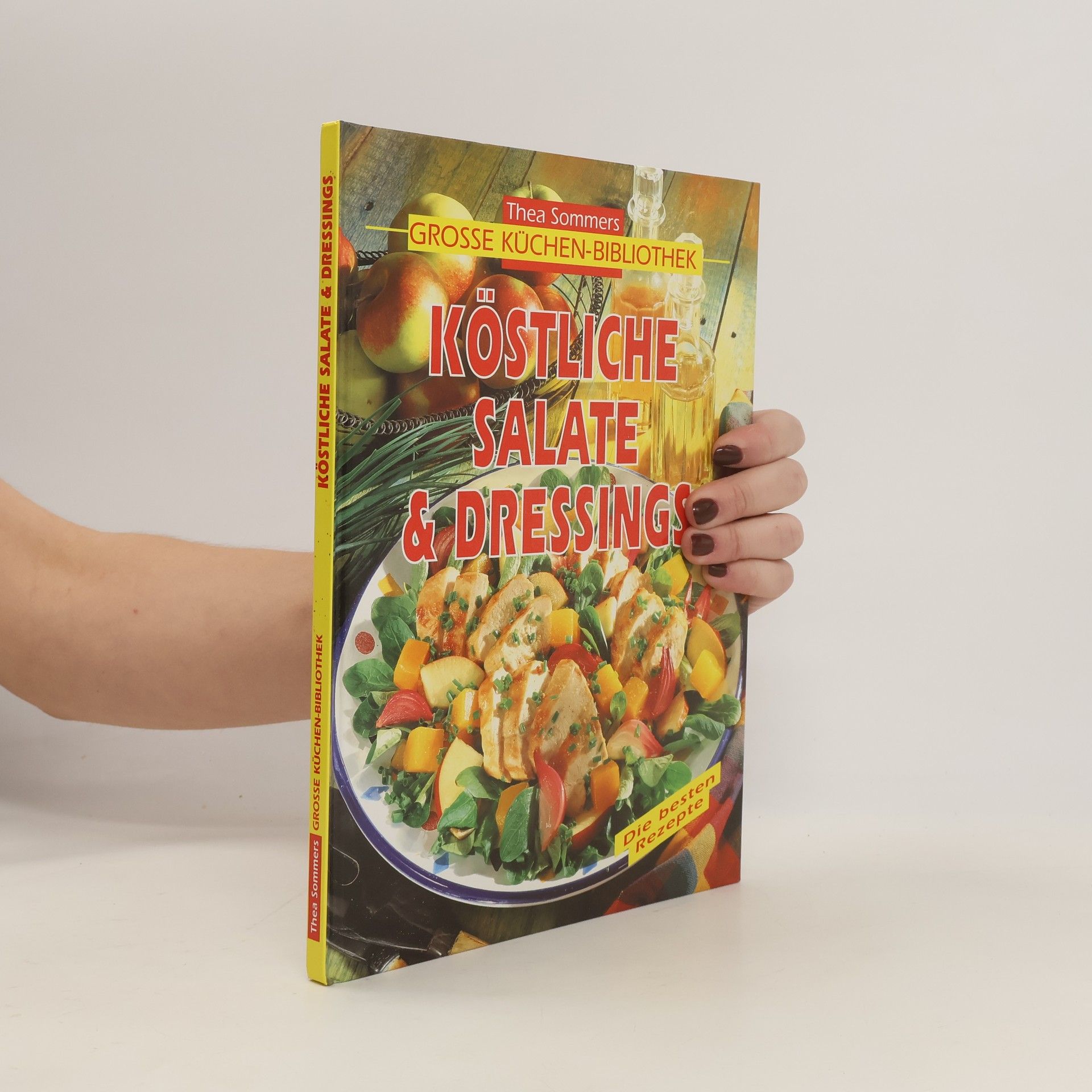 Autorenkollektiv Köstliche Salate & Dressings (Thea Sommers Grosse Küchenbibliothek)