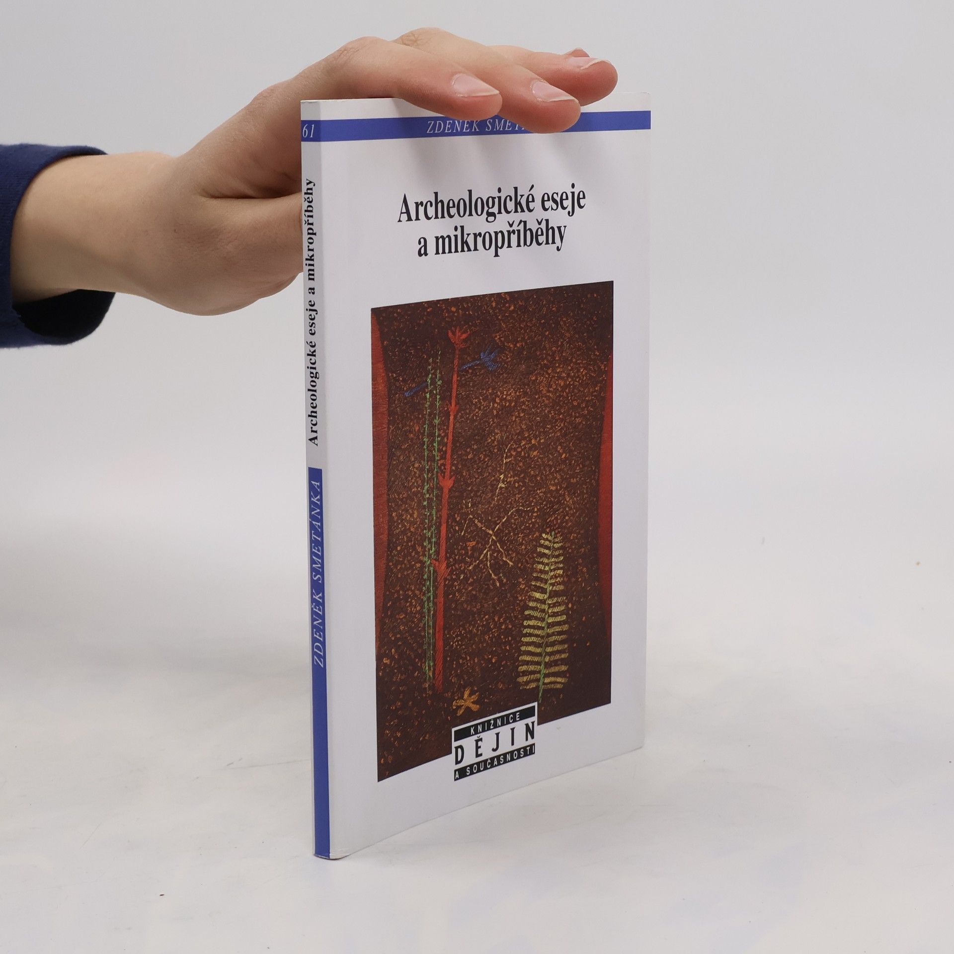 Zdeněk Smetánka Archeologické eseje a mikropříběhy