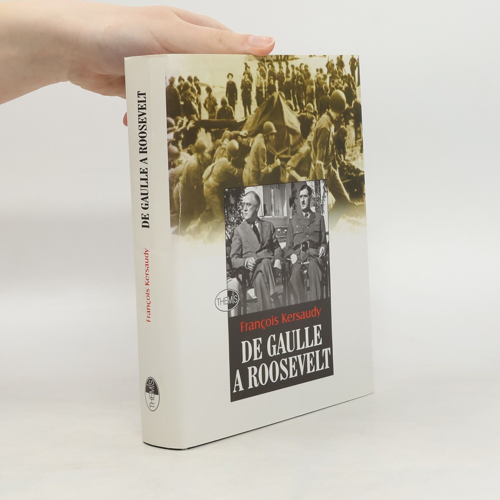 François Kersaudy De Gaulle a Roosevelt: Souboj na nejvyšší úrovni
