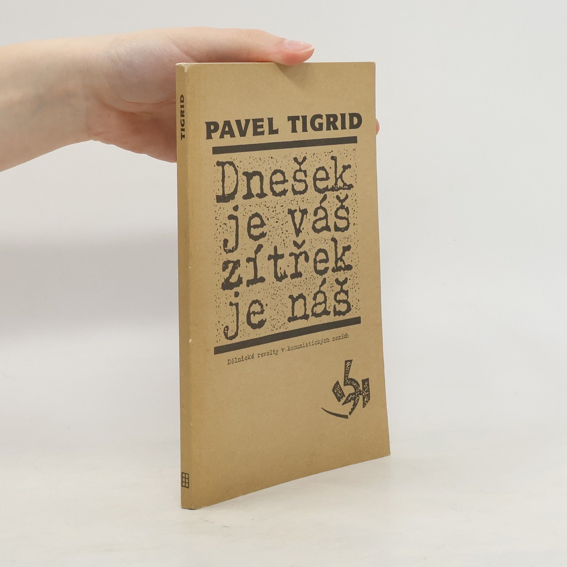 Pavel Tigrid Dnešek je váš, zítřek je náš