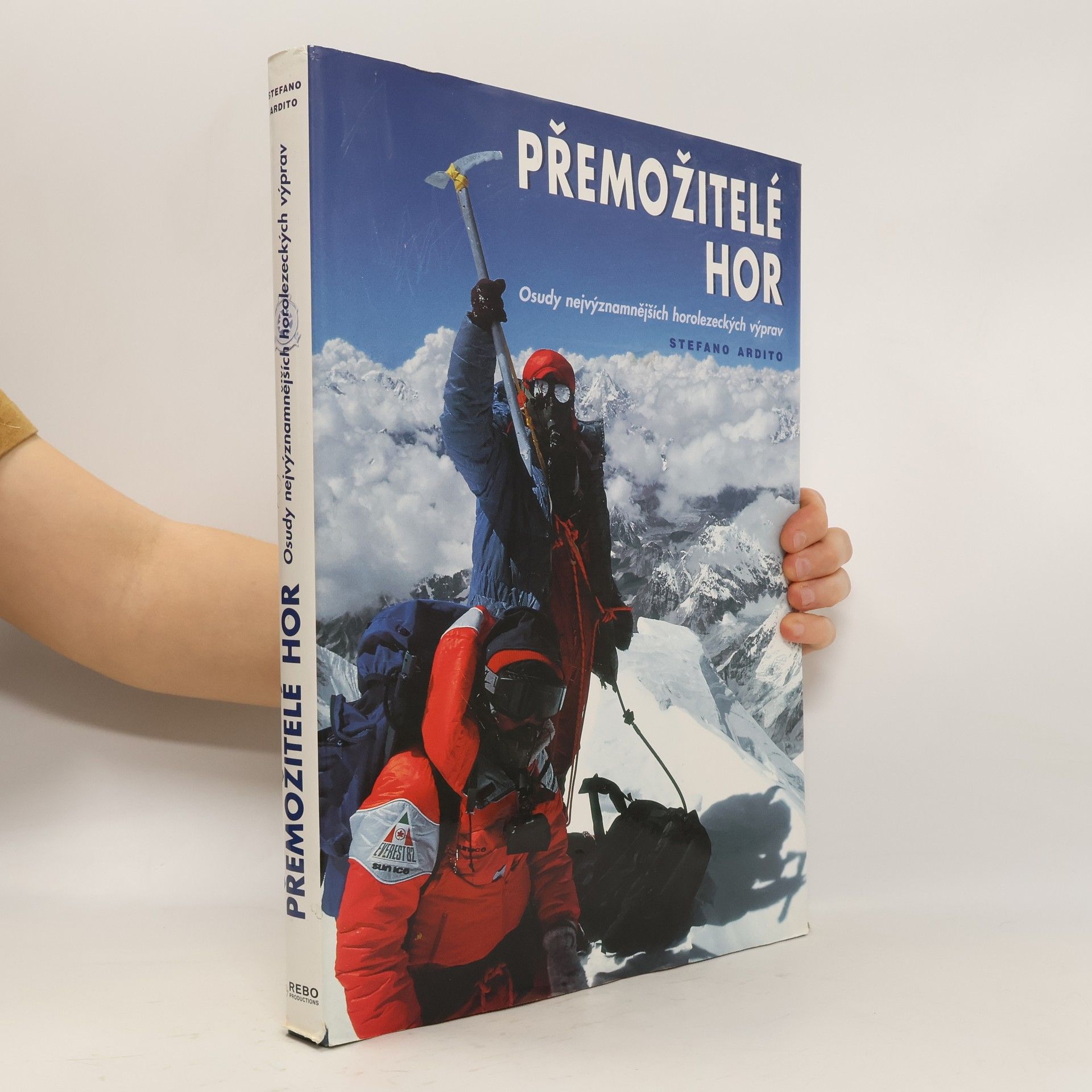 Stefano Ardito Přemožitelé hor. Osudy nejvýznamnějších horolezeckých výprav