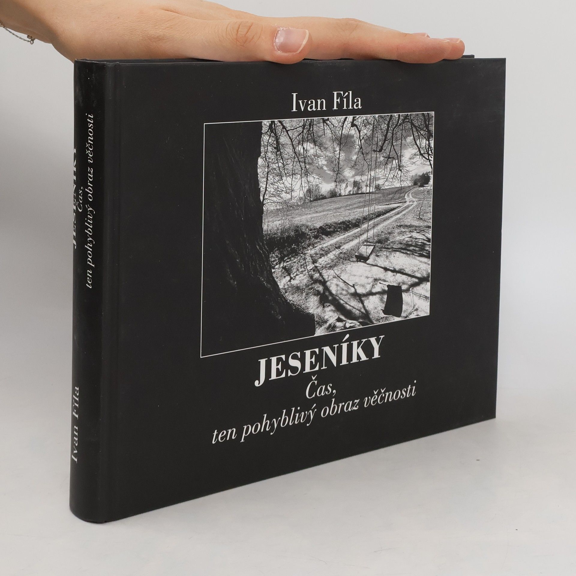 Ivan Fíla Jeseníky : čas, ten pohyblivý obraz věčnosti
