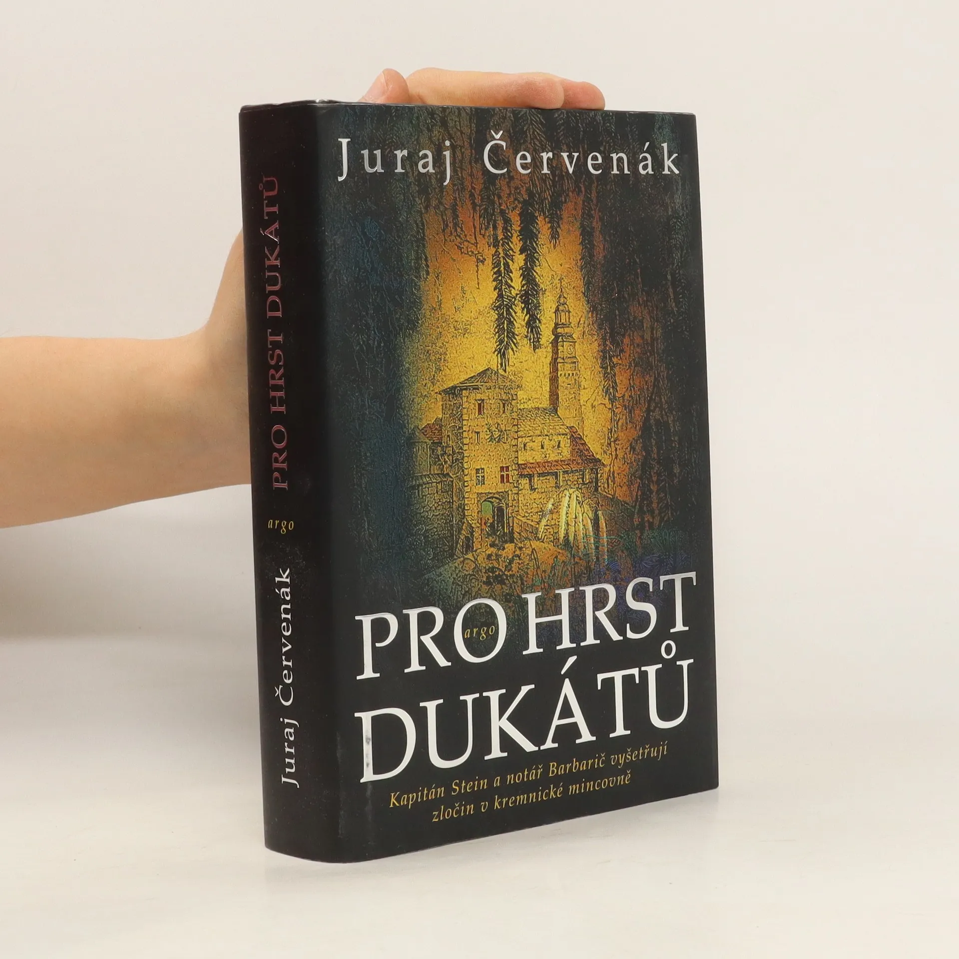 Pro hrst dukátů : kapitán Stein a notář Barbarič vyšetřují zločin v kremnické mincovně | Kniha | pevná | Juraj Červenák | CS