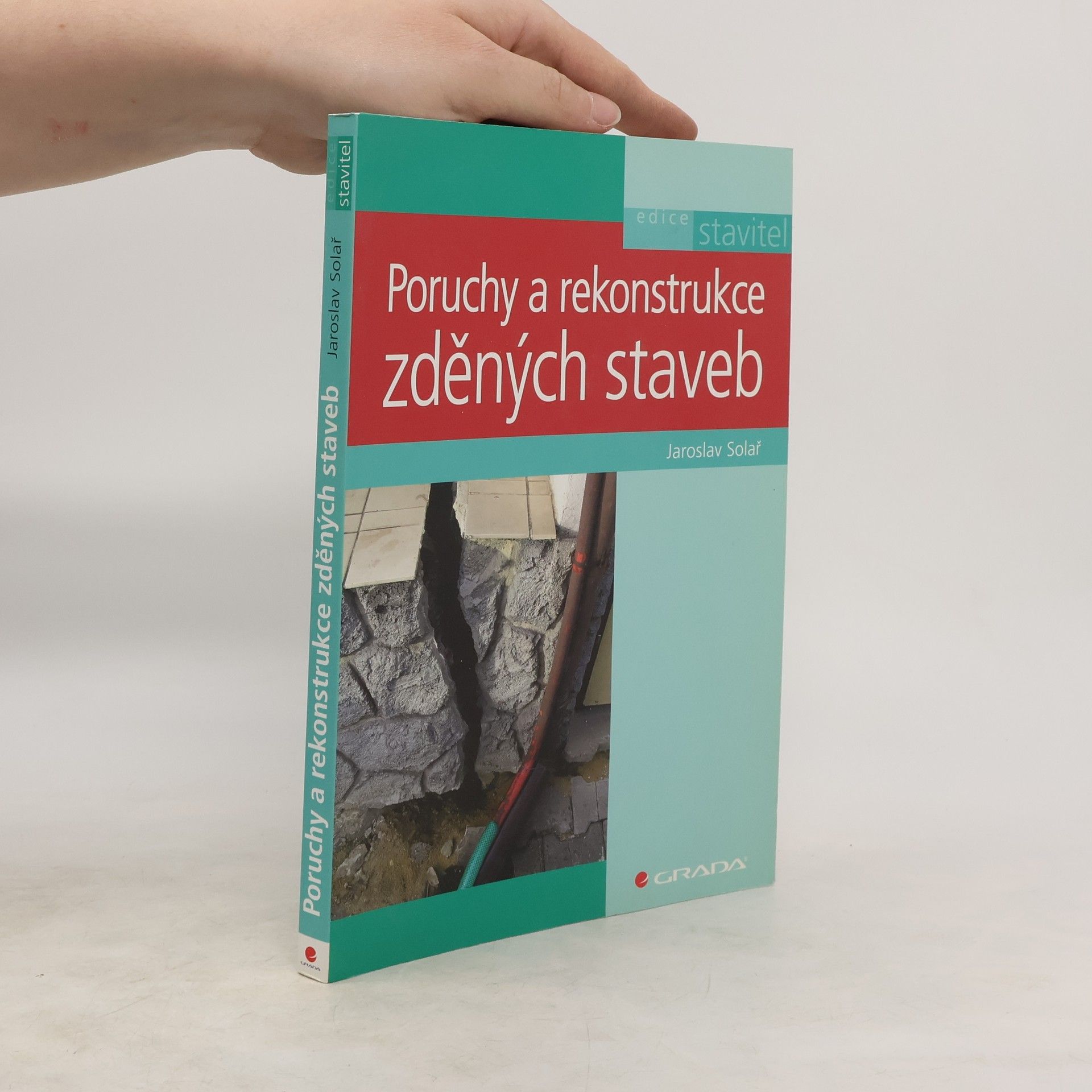 Jaroslav Solař Poruchy a rekonstrukce zděných staveb