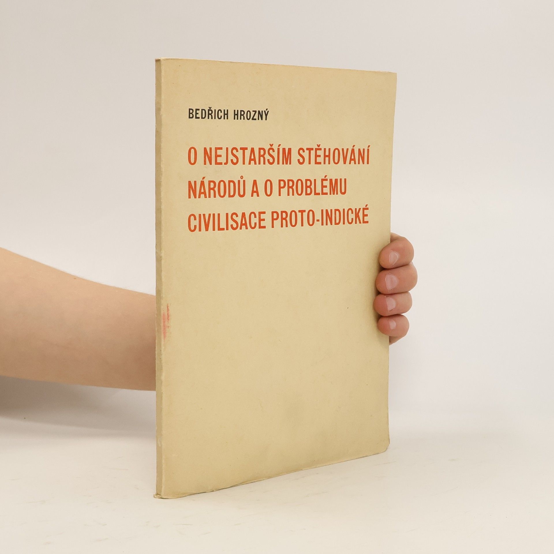 Bedřich Hrozný O nejstarším stěhování národů a o problému civilisace proto-indické