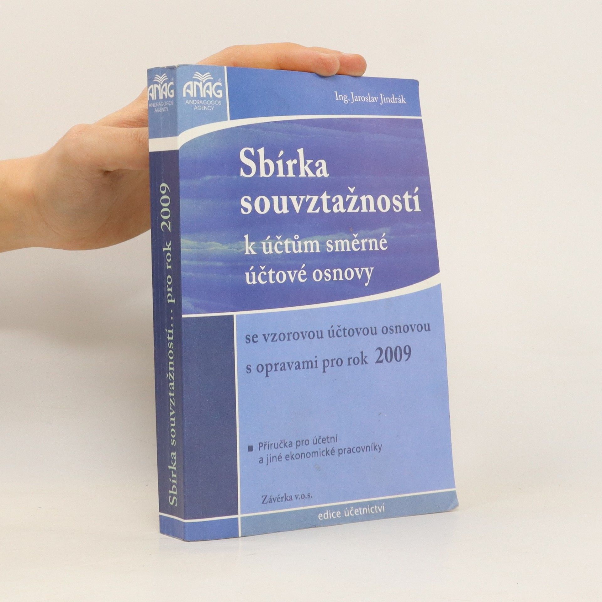 Jaroslav Jindrák Sbírka souvztažností k účtům směrné účtové osnovy s opravami pro rok 2009 : příručka pro účetní a jiné ekonomické pracovníky