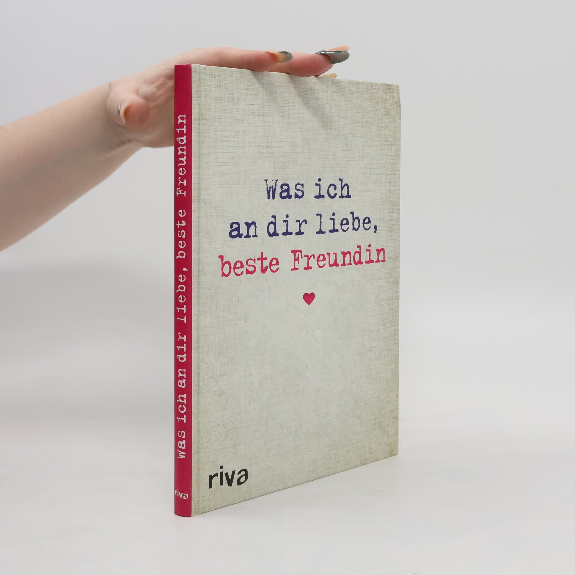 Alexandra Reinwarth Was ich an dir liebe, beste Freundin