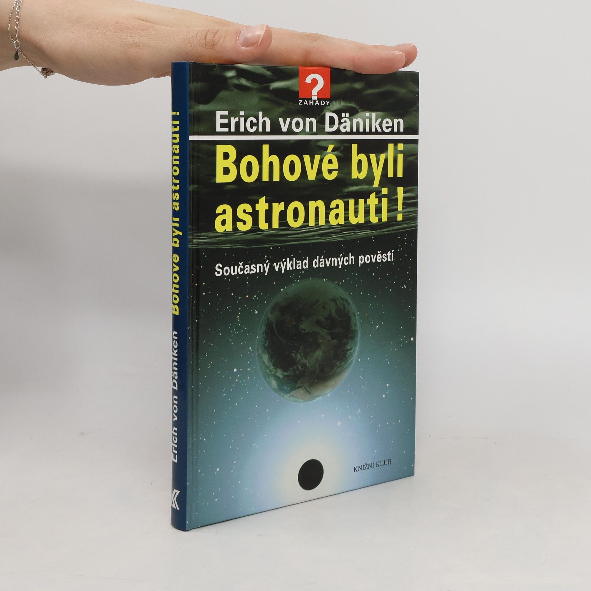 Erich von Däniken Bohové byli astronauti! Současný výklad dávných pověstí