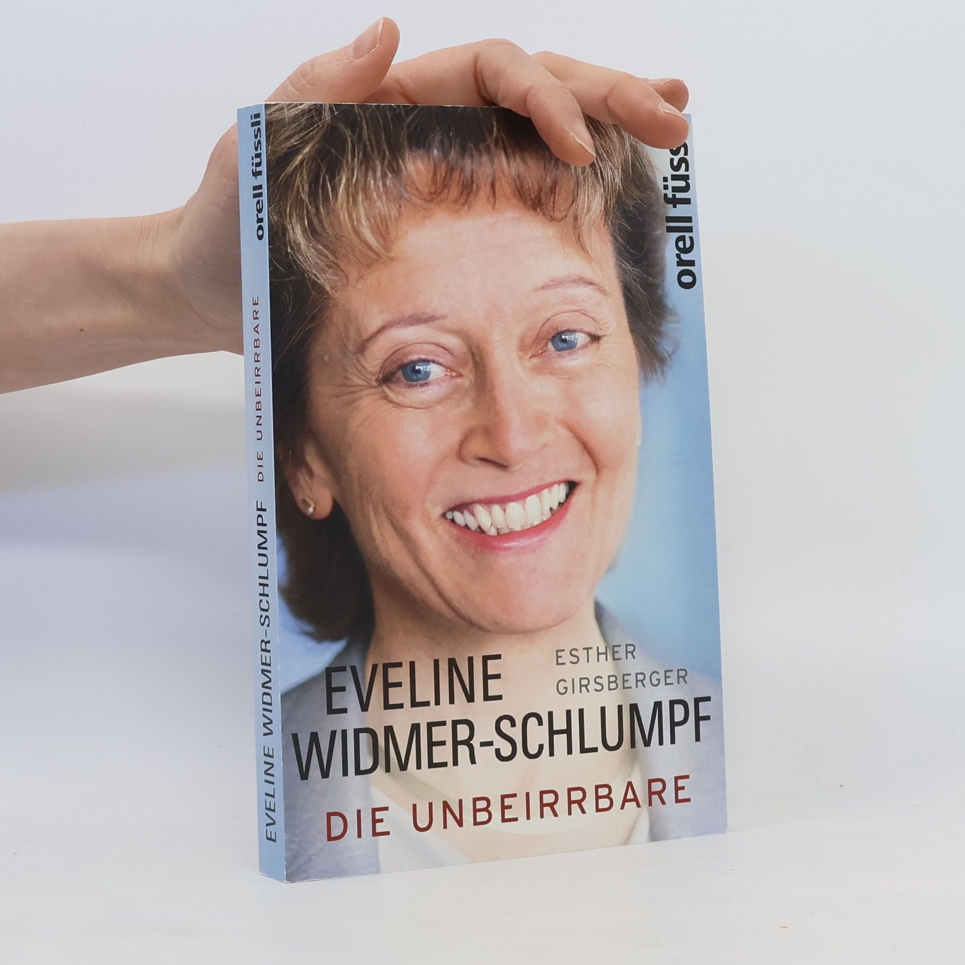 Esther Girsberger Eveline Widmer-Schlumpf - die Unbeirrbare