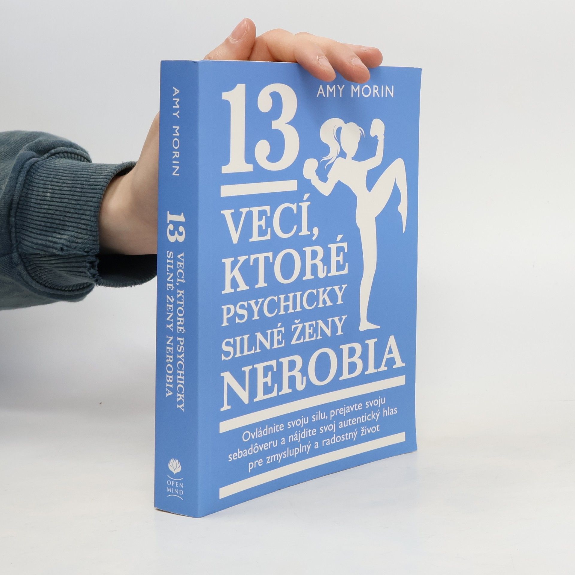 Amy Morin 13 vecí, ktoré psychicky silné ženy nerobia
