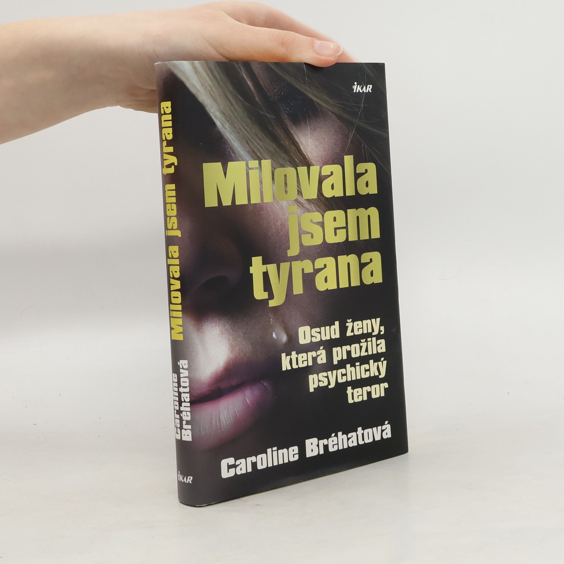 Caroline Bréhat Milovala jsem tyrana: Osud ženy, která prožila psychický teror