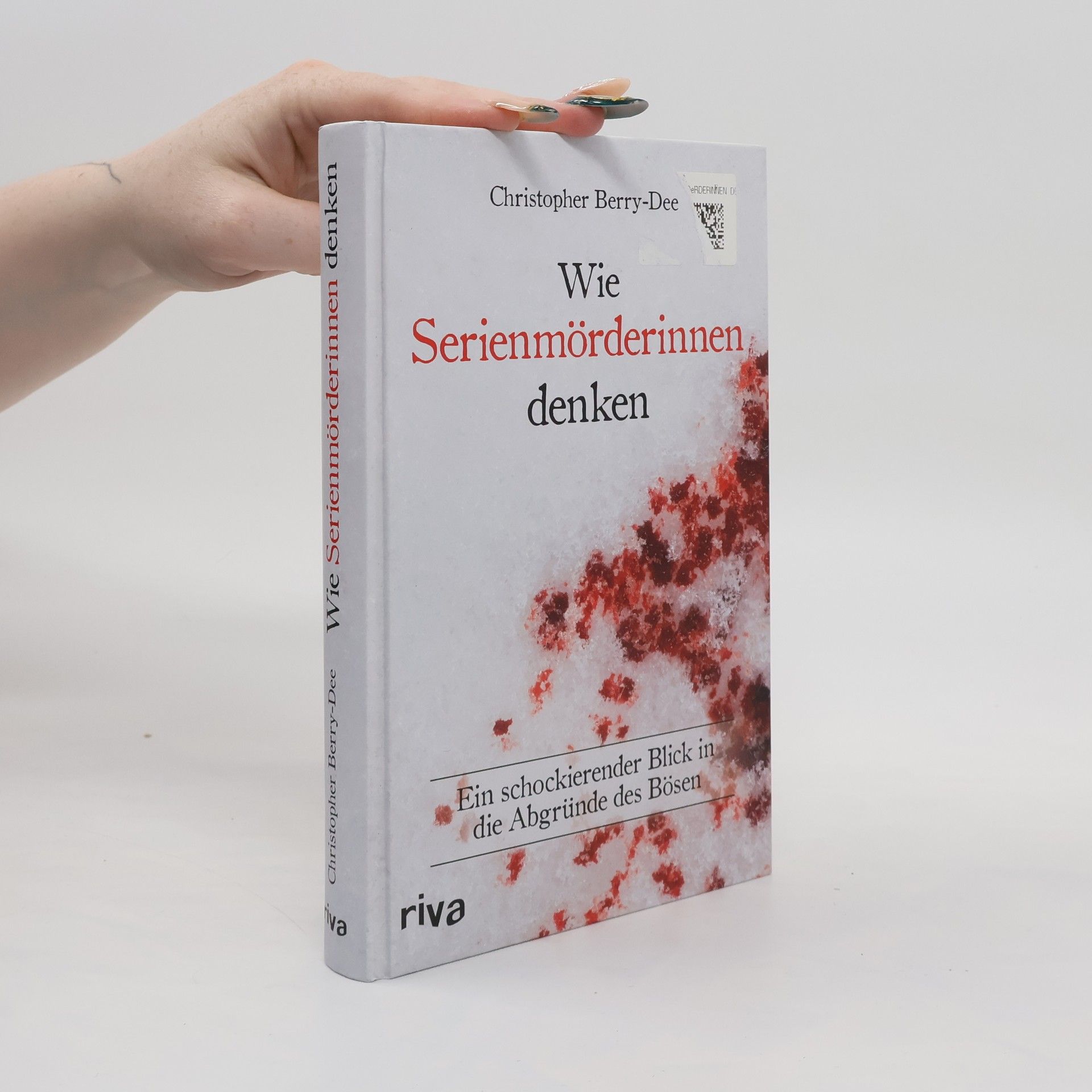 Christopher Berry-Dee Wie Serienmörderinnen denken