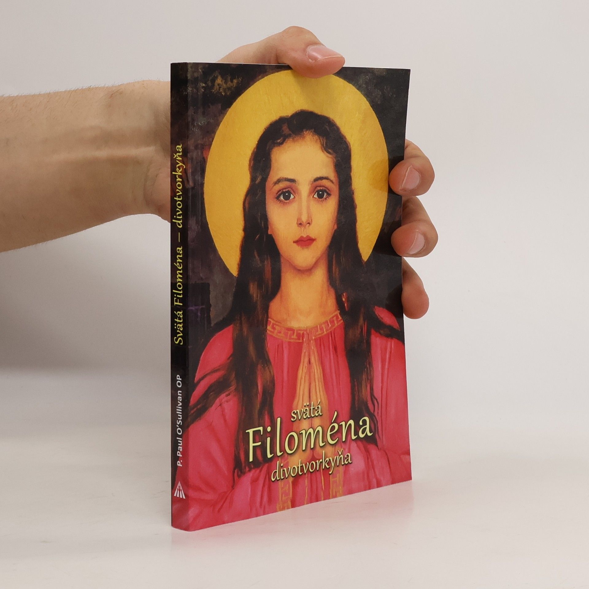 Paul O´Sullivan OP Svätá Filoména - divotvorkyňa