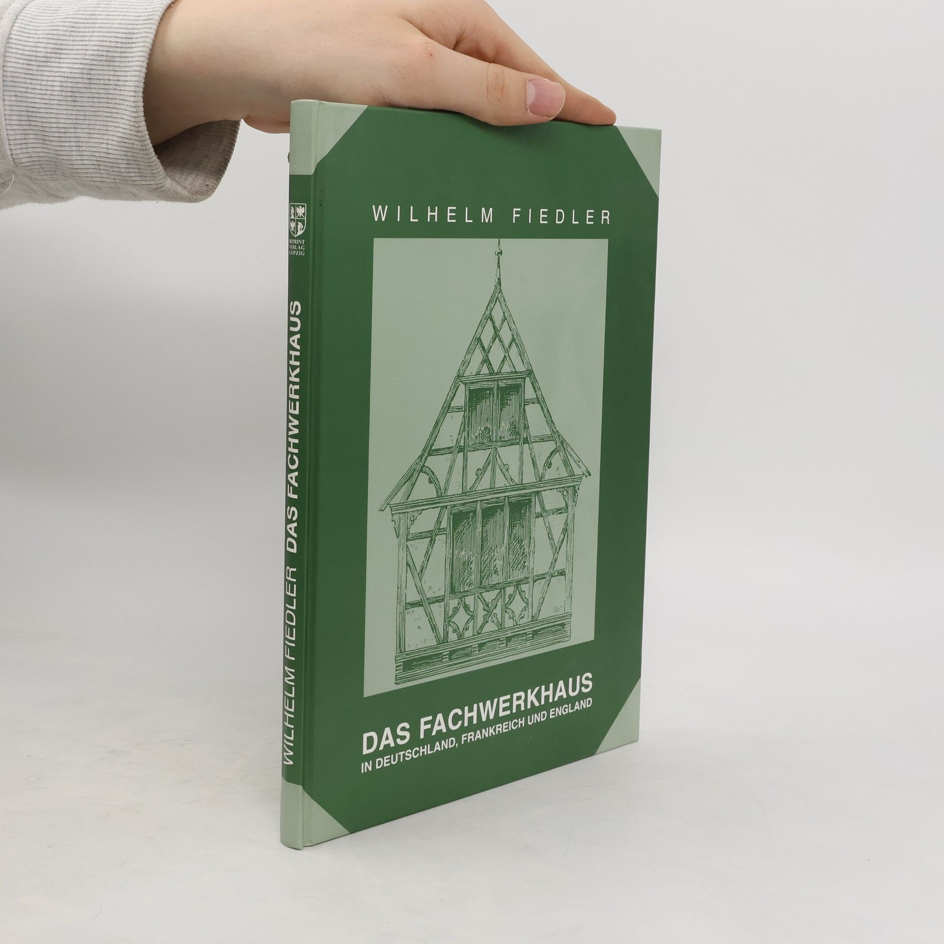 Wilhelm Fiedler Das Fachwerkhaus in Deutschland, Frankreich und England