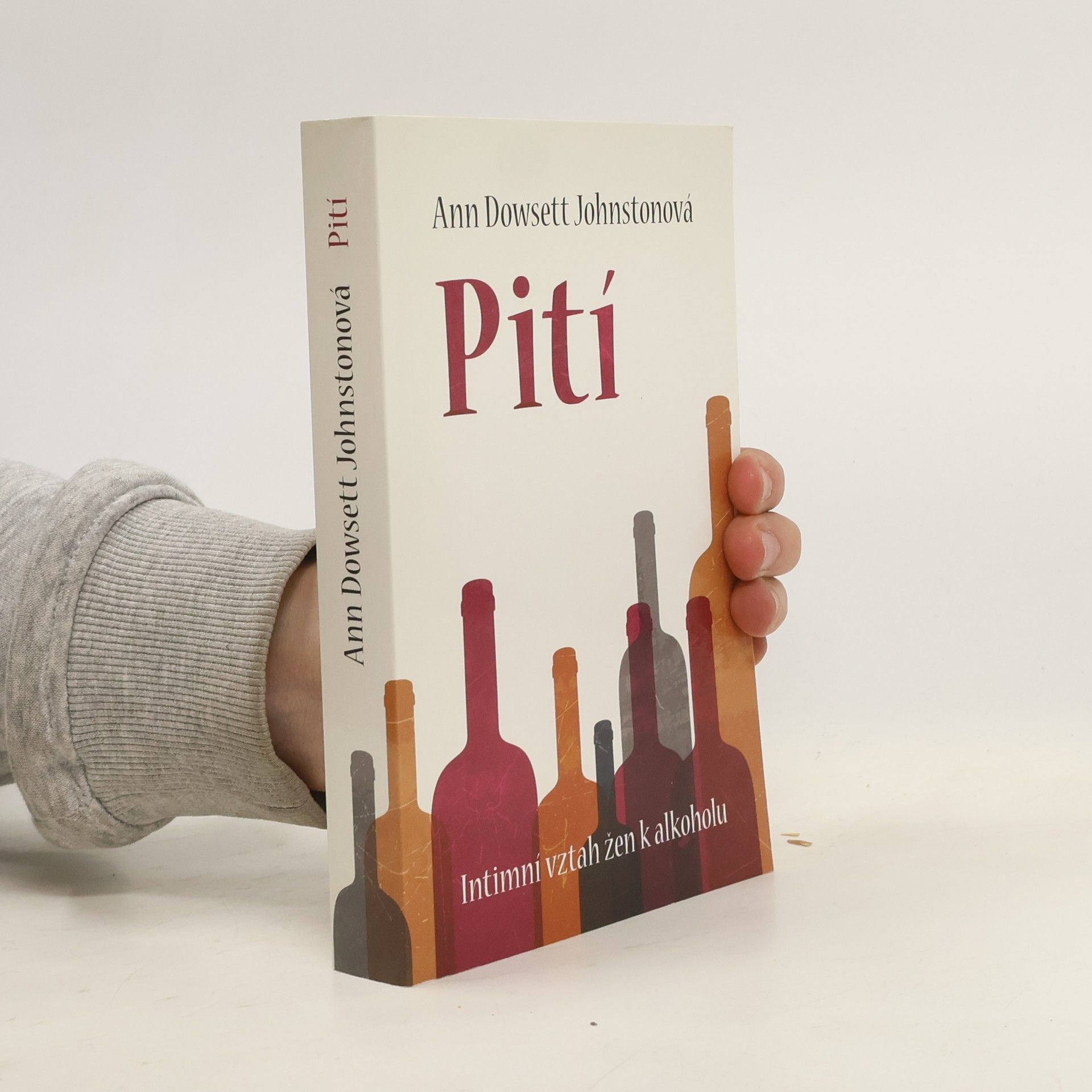 Ann Dowsett Johnston Pití : intimní vztah žen k alkoholu