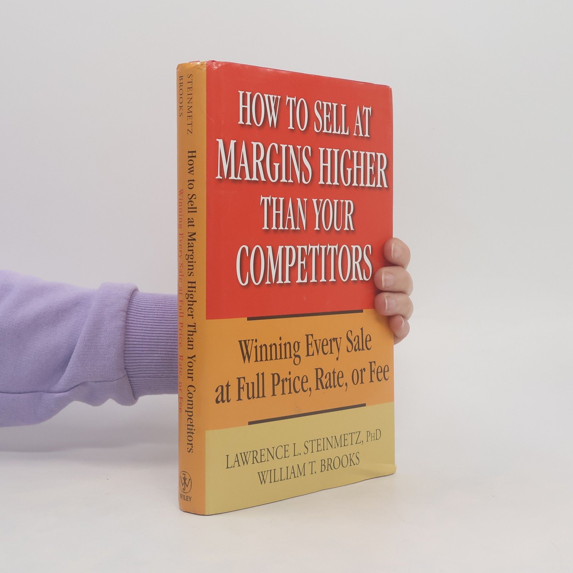 William T. Brooks How to Sell at Margins Higher Than Your Competitors