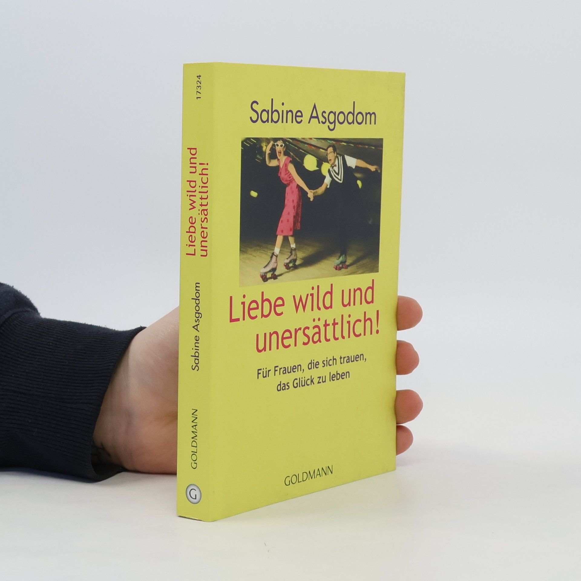 Sabine Asgodom Liebe wild und unersättlich!