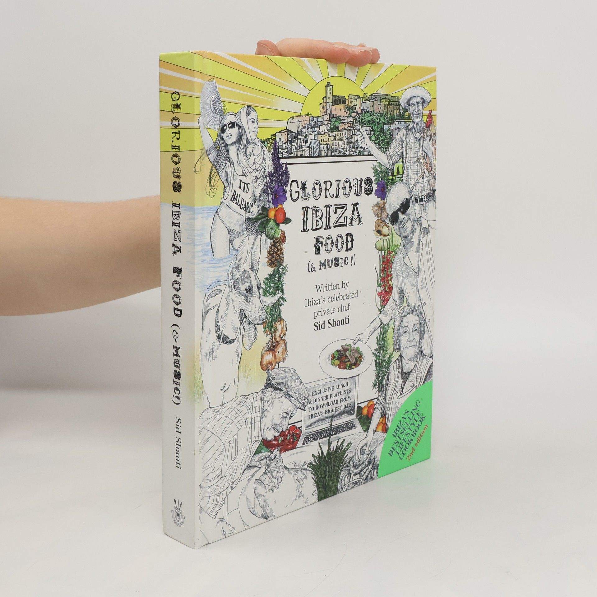 Sid Shanti Glorious Ibiza food (& music) : an insider's take on wild plants and winning recipes, with a comprehensive guide to the island's finest suppliers and selections from some of the world's biggest DJs