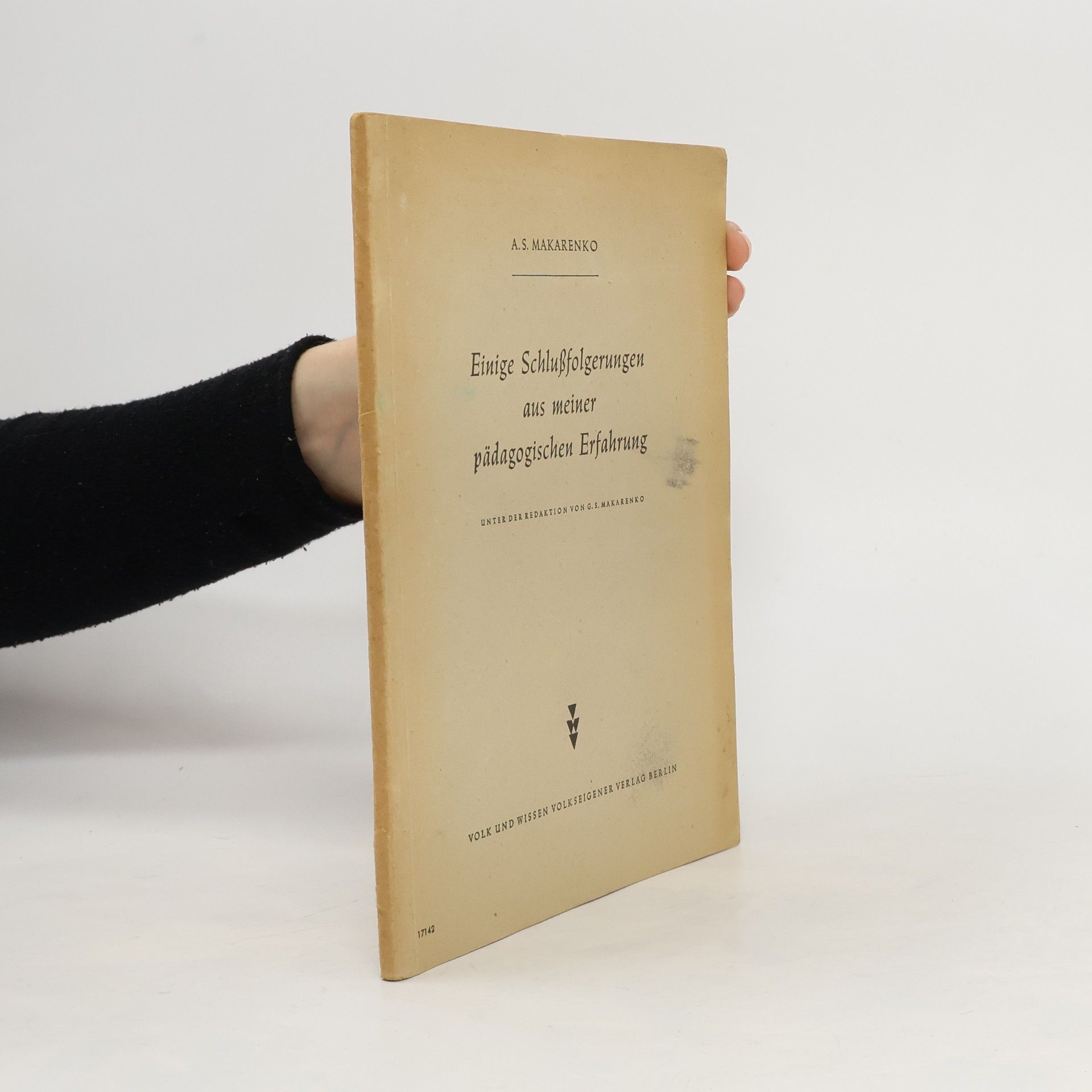A. S. Makarenko Einige Schlußfolgerungen aus meiner pädagogischen Erfahrung