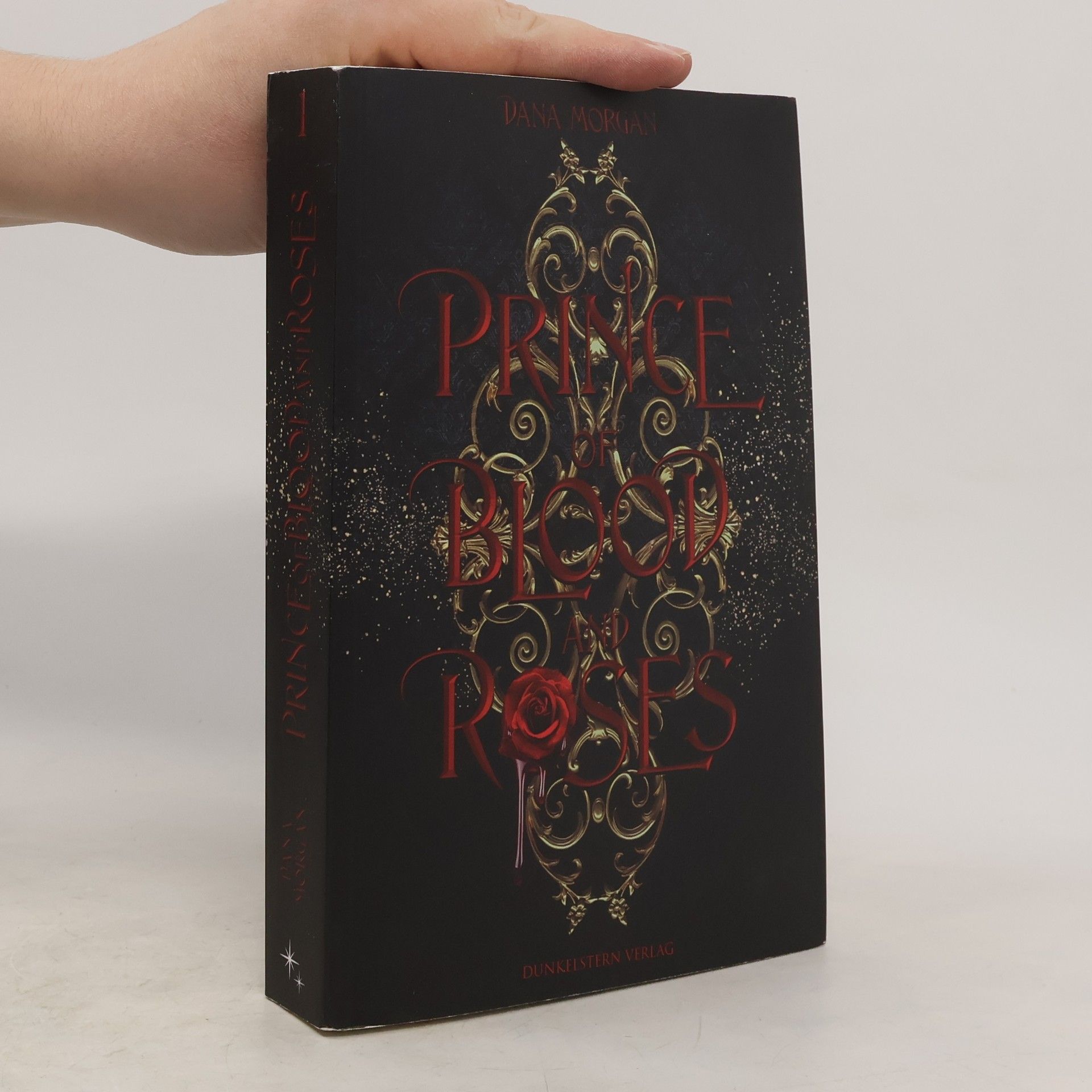 Dana Morgan Prince of Blood and Roses. Band 1 der düster-prickelnden Fantasyreihe, die ins historische Frankreich entführt