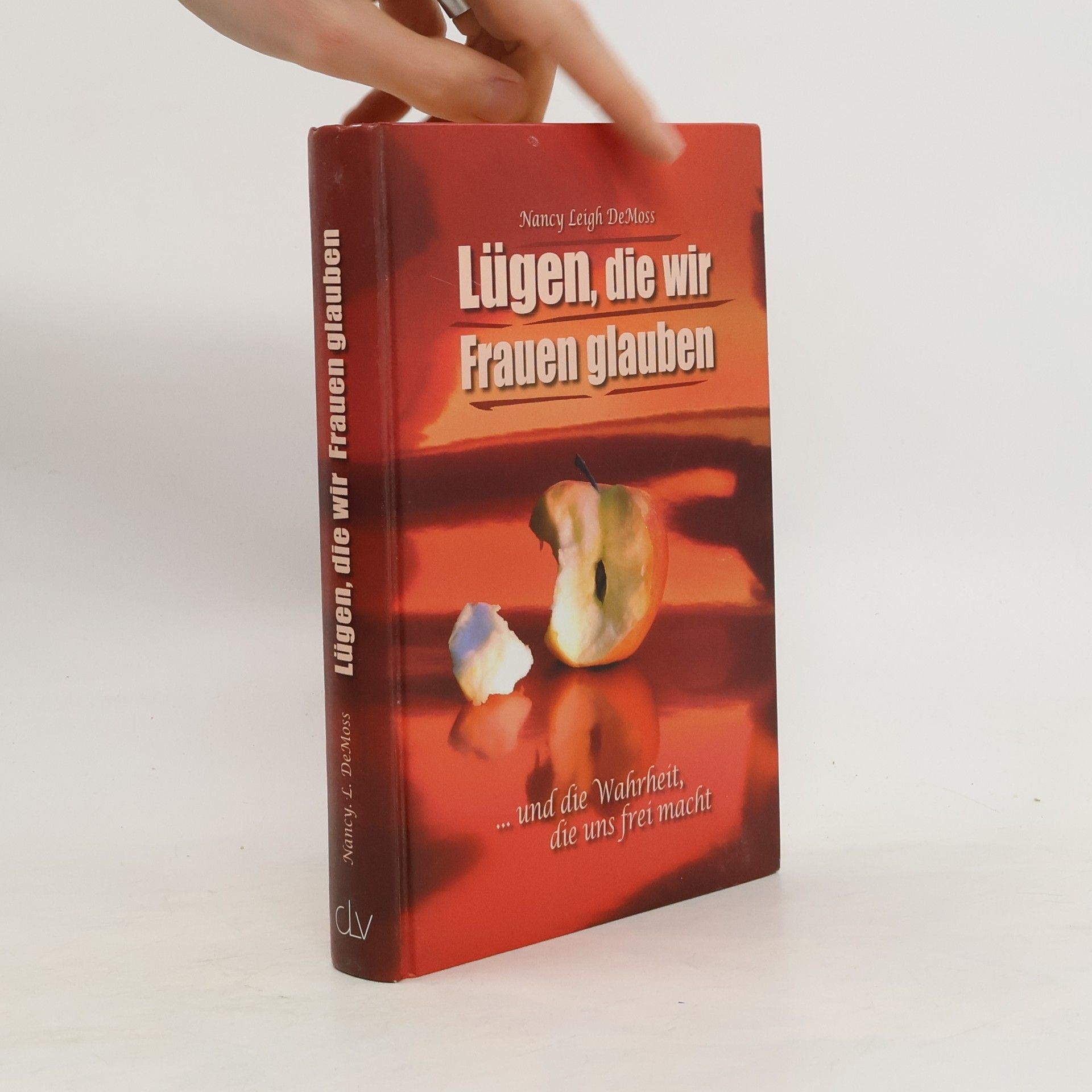 Nancy Leigh DeMoss Lügen, die wir Frauen glauben