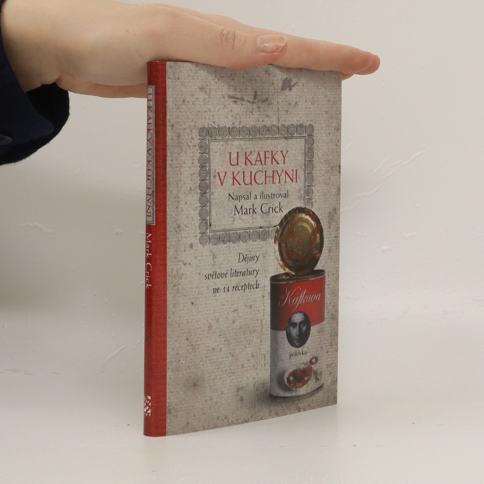 Mark Crick U Kafky v kuchyni. Dějiny světové literatury ve 14 receptech