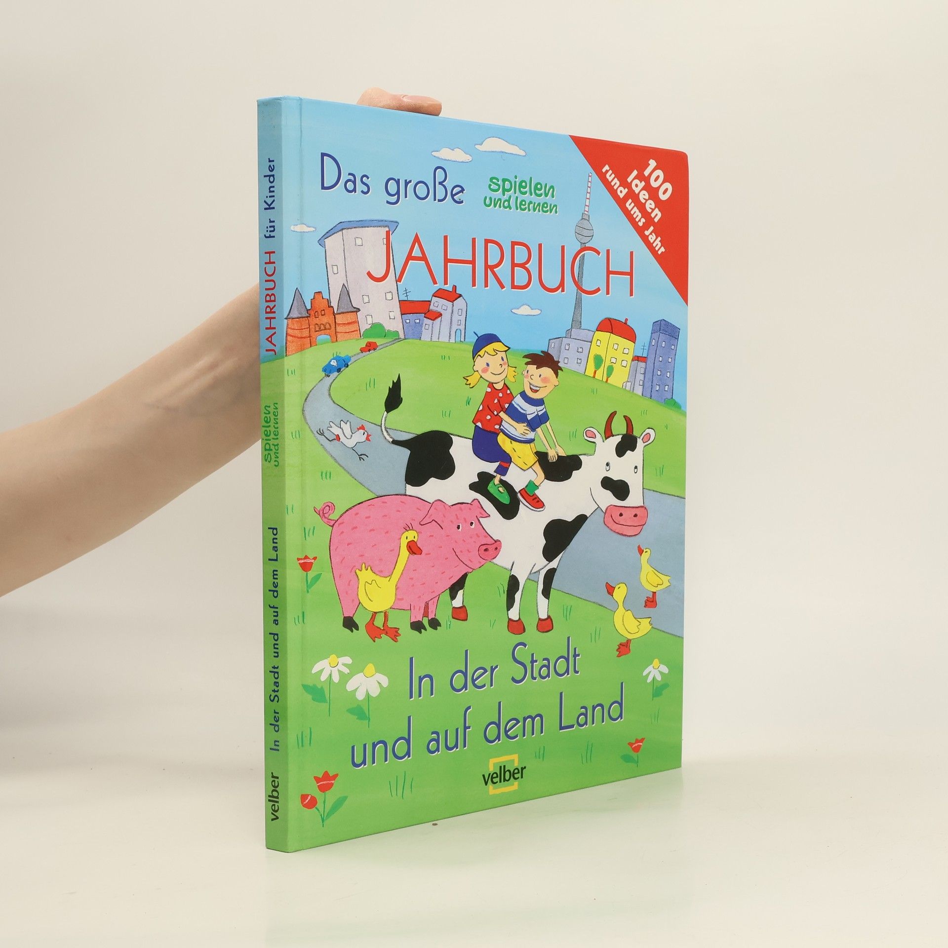 Angelika Strub Das große Spielen-und-Lernen-Jahrbuch - in der Stadt und auf dem Land ; [100 Ideen rund ums Jahr]