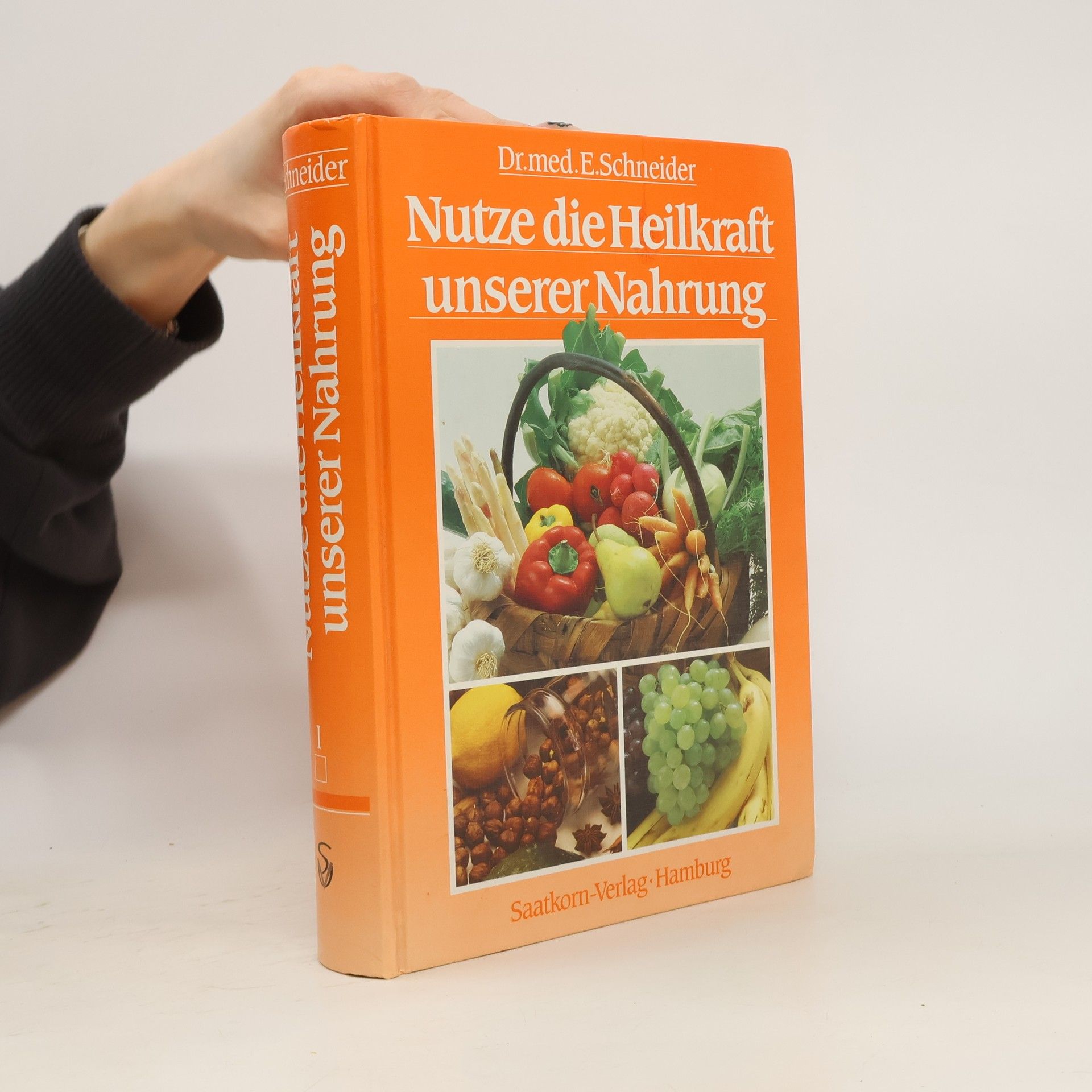 Ernst Schneider Nutze die Heilkraft unseres Nahrung