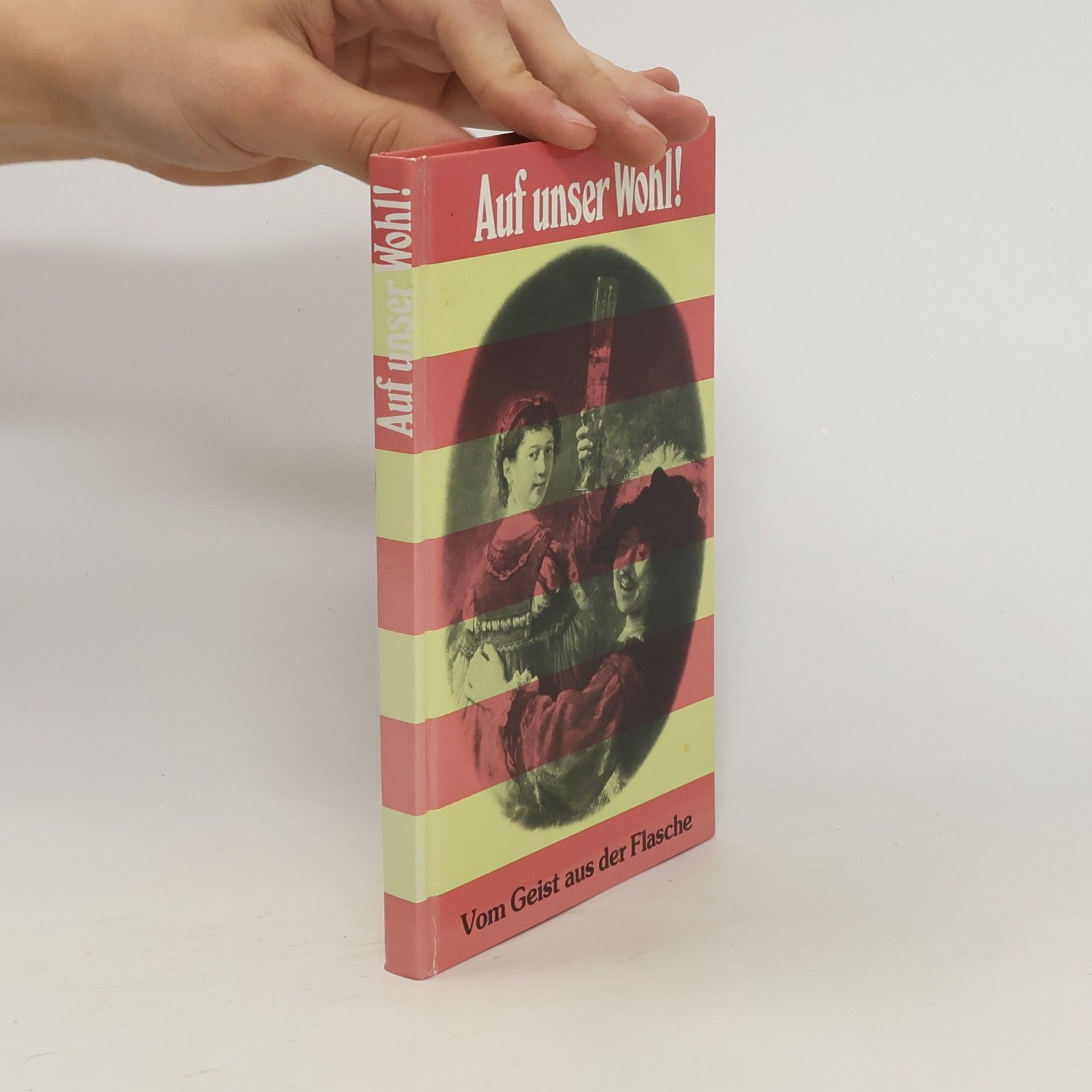 Autorenkollektiv Auf unser Wohl! Vom Geist aus der Flasche