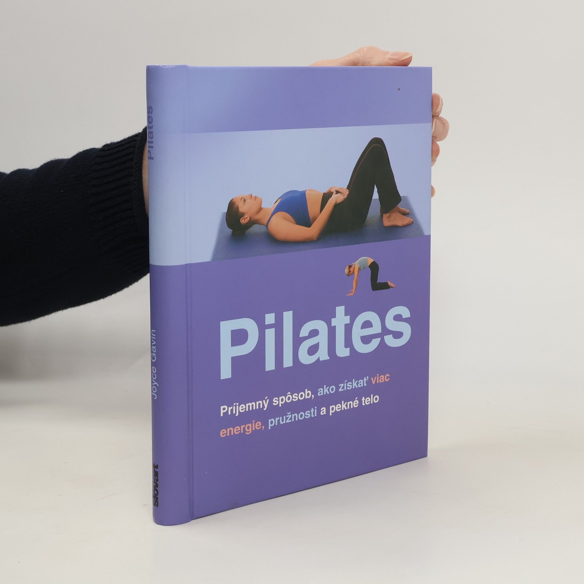 Joyce Gavin Pilates. Príjemný spôsob, ako získať viac energie, pružnosti a pekné telo.