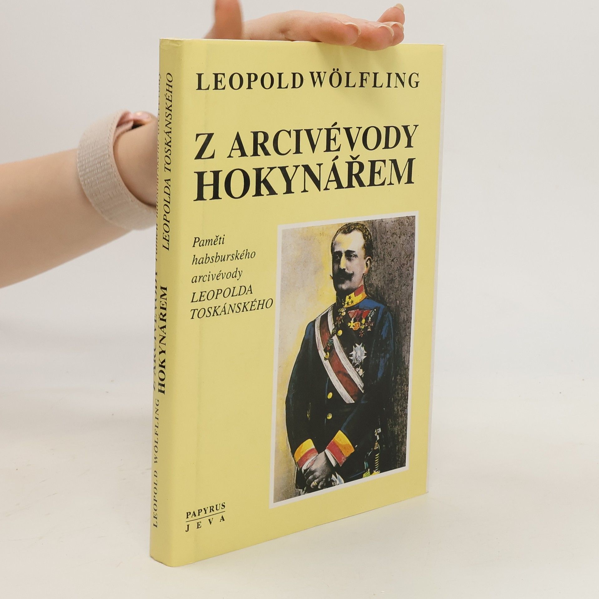 Jiří Gojda Z arcivévody hokynářem : paměti habsburského arcivévody Leopolda Toskánského