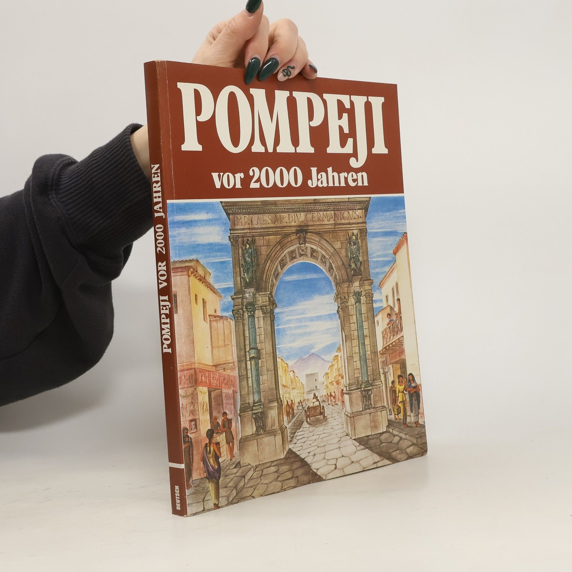 Alberto Carlo Carpiceci Pompeji heute und vor 2000 Jahren