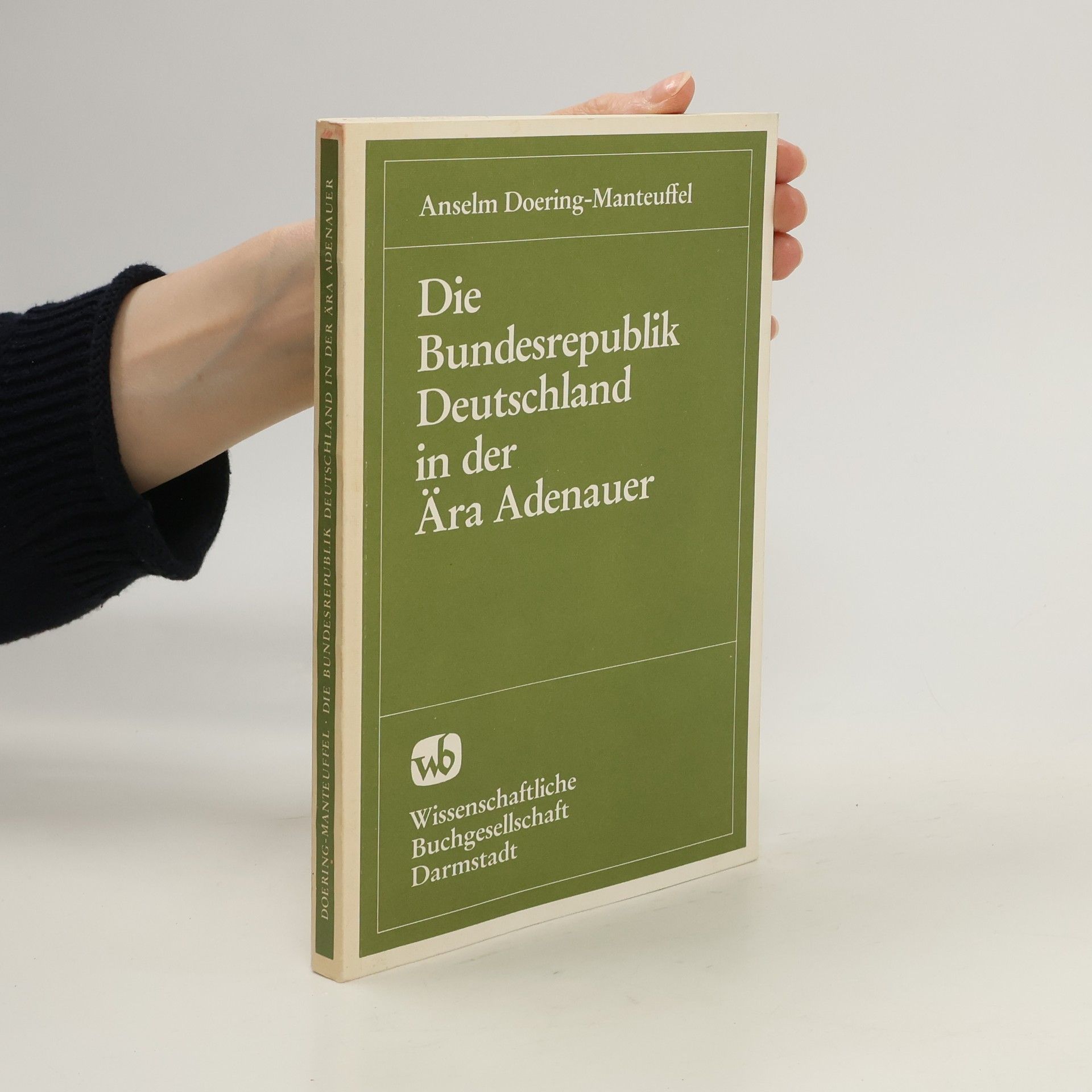 Anselm Doering-Manteuffel Die Bundesrepublik Deutschland in der Ära Adenauer