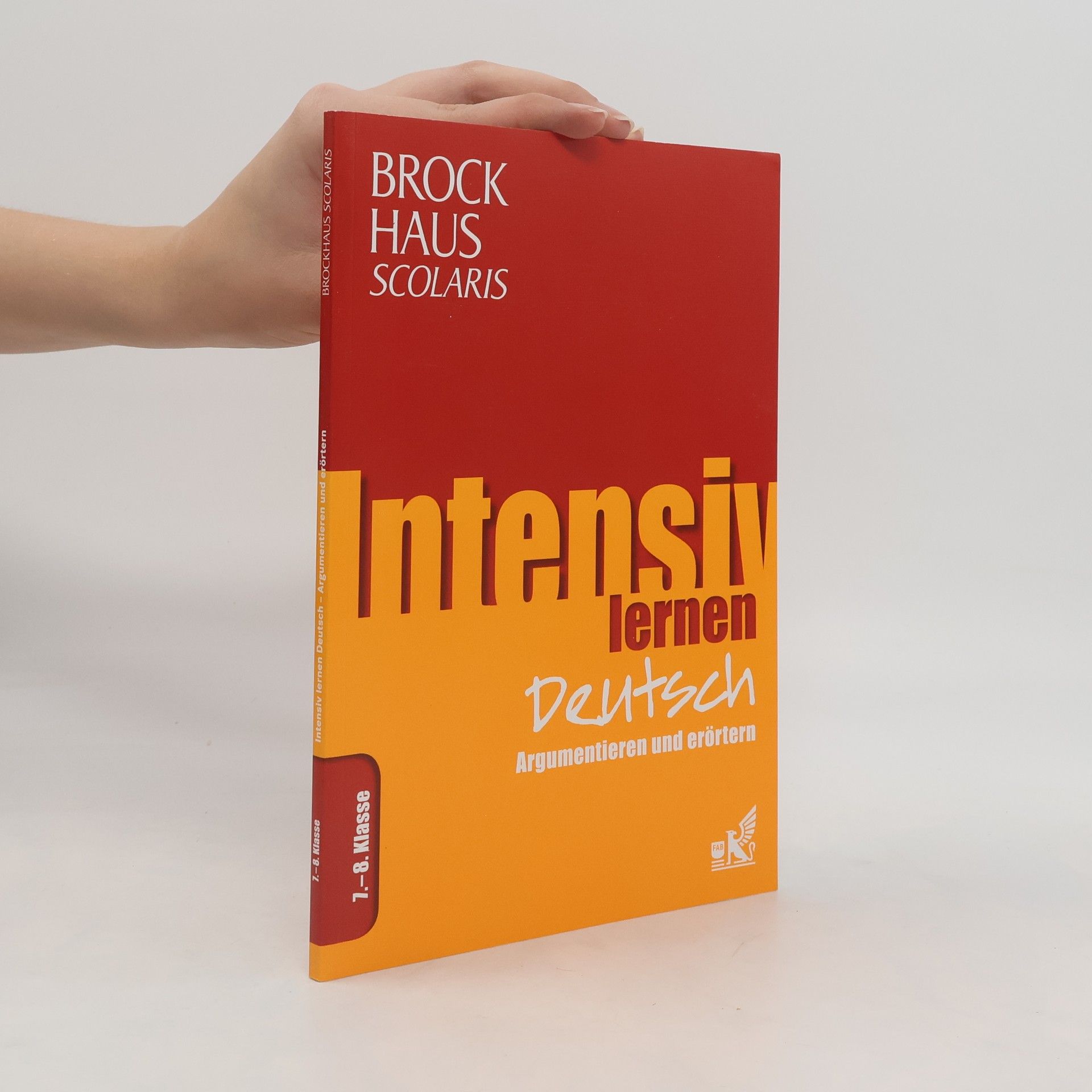 Autorenkollektiv Brockhaus Scolaris Intensiv lernen Deutsch 7.-8. Klasse. Argumentieren und Erörtern