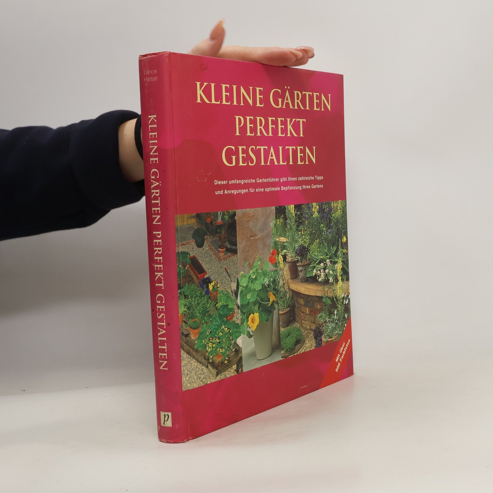 Lance Hattatt Kleine Gärten perfekt gestalten