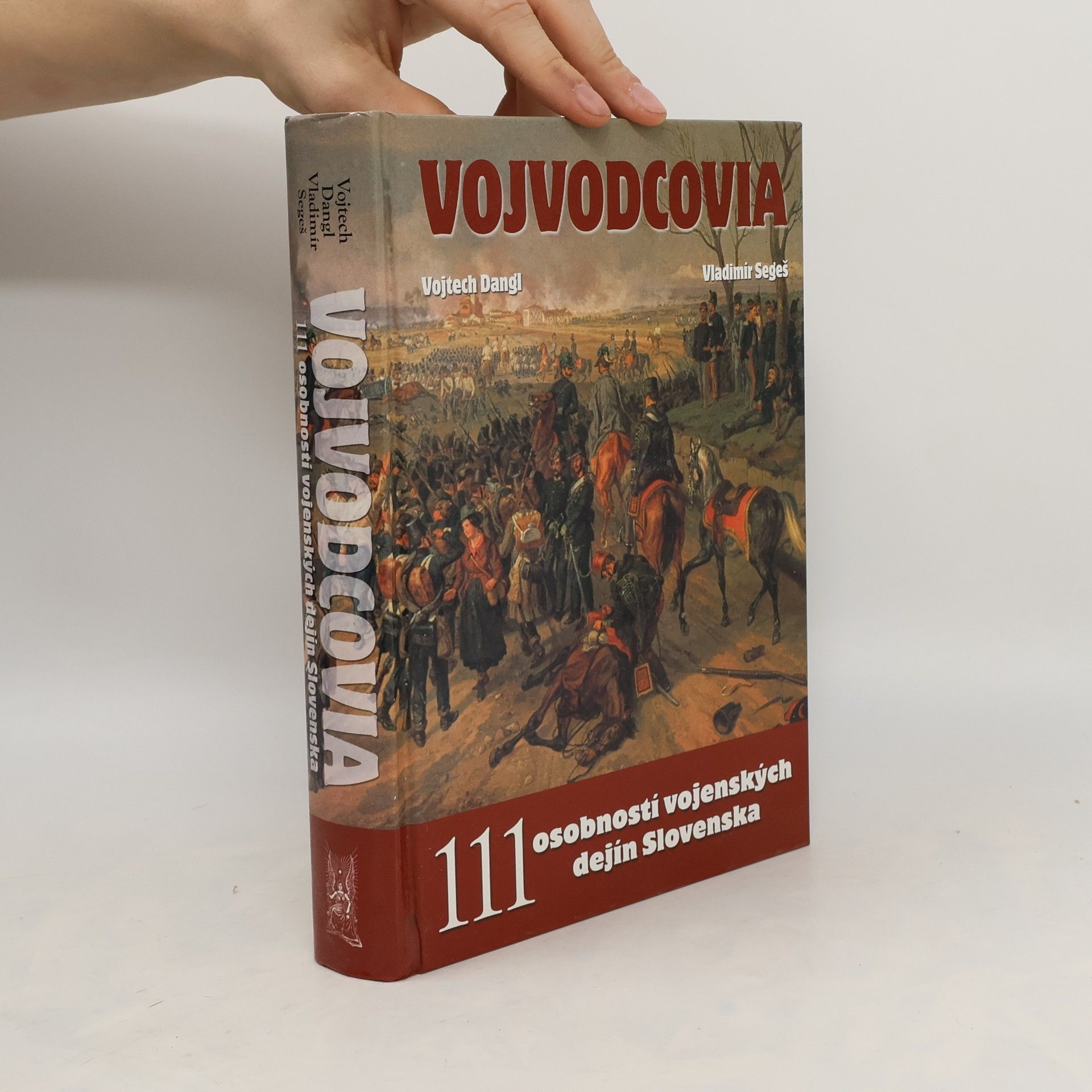 Vladimír Segeš Vojvodcovia. 111 osobností vojenských dejín Slovenska