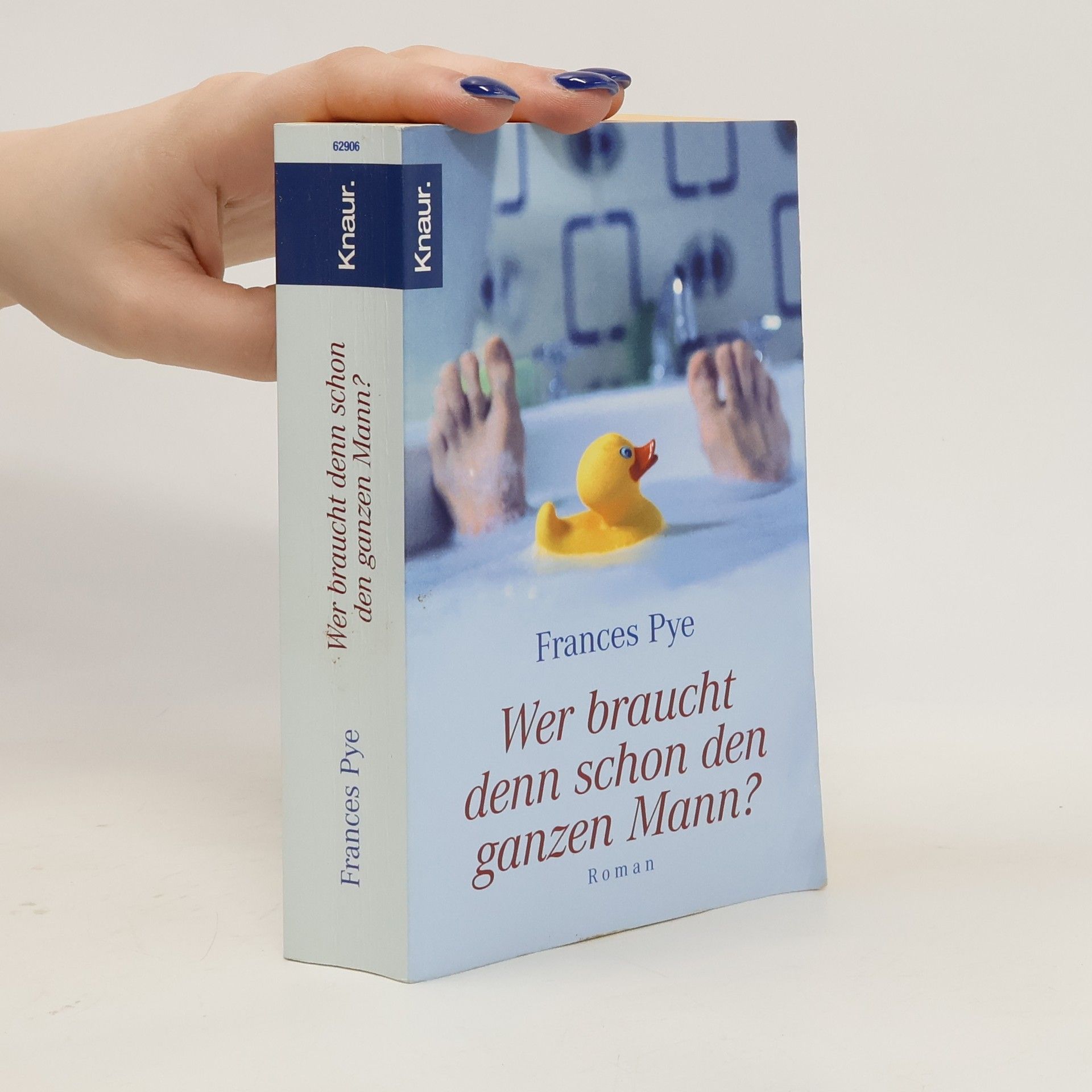 Frances Pye Wer braucht denn schon den ganzen Mann?