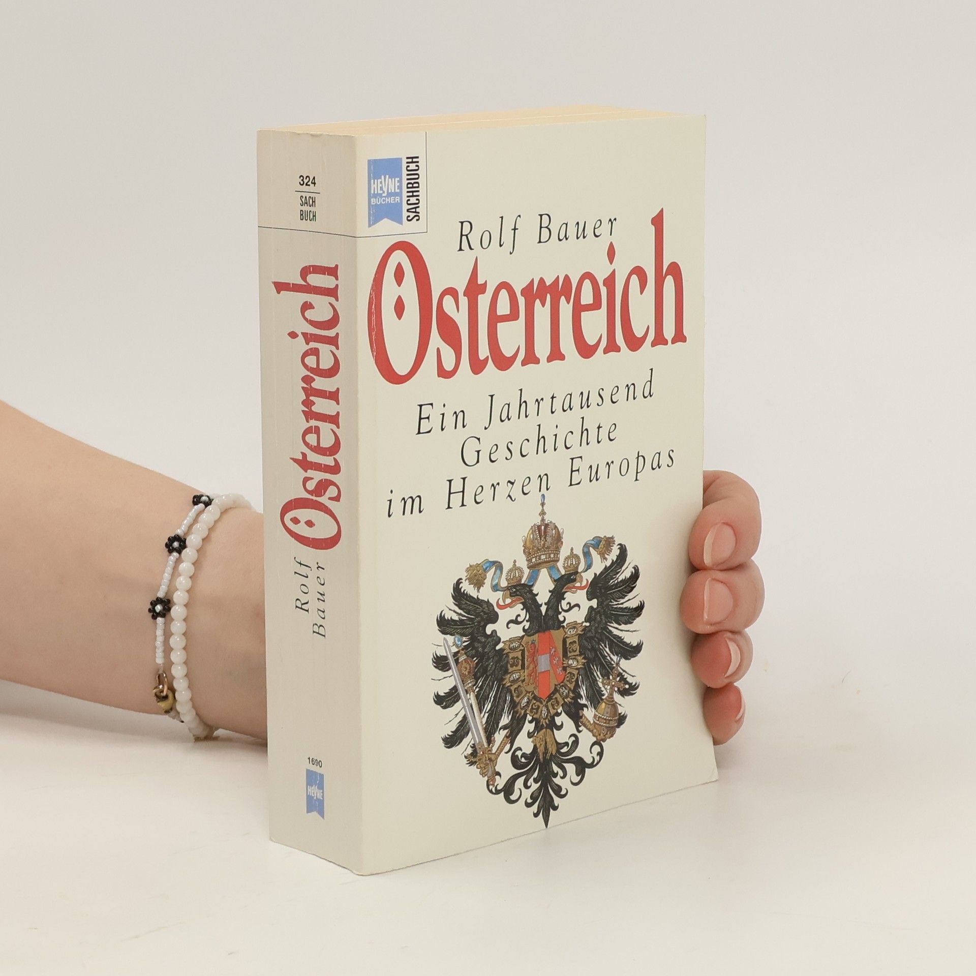 Rolf Bauer Österreich. Ein Jahrtausend Geschichte im Herzen Europas